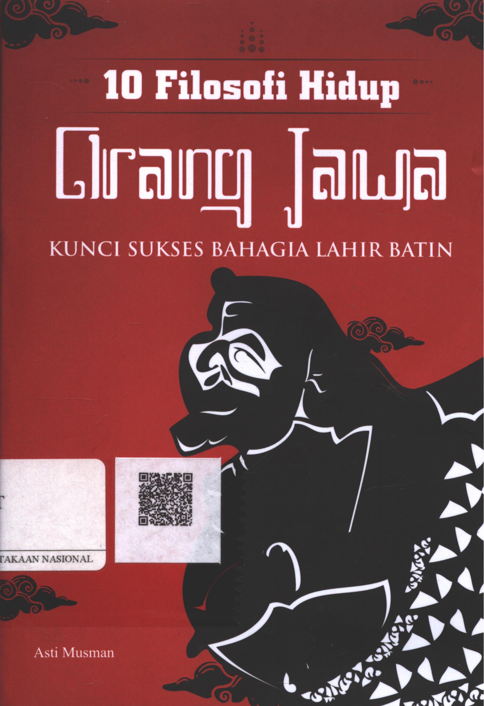 Cover 10 Filosofi Hidup Orang Jawa :  kunci sukses bahagia lahir batin / Asti Musman; Editor : Redaksi Shira Media