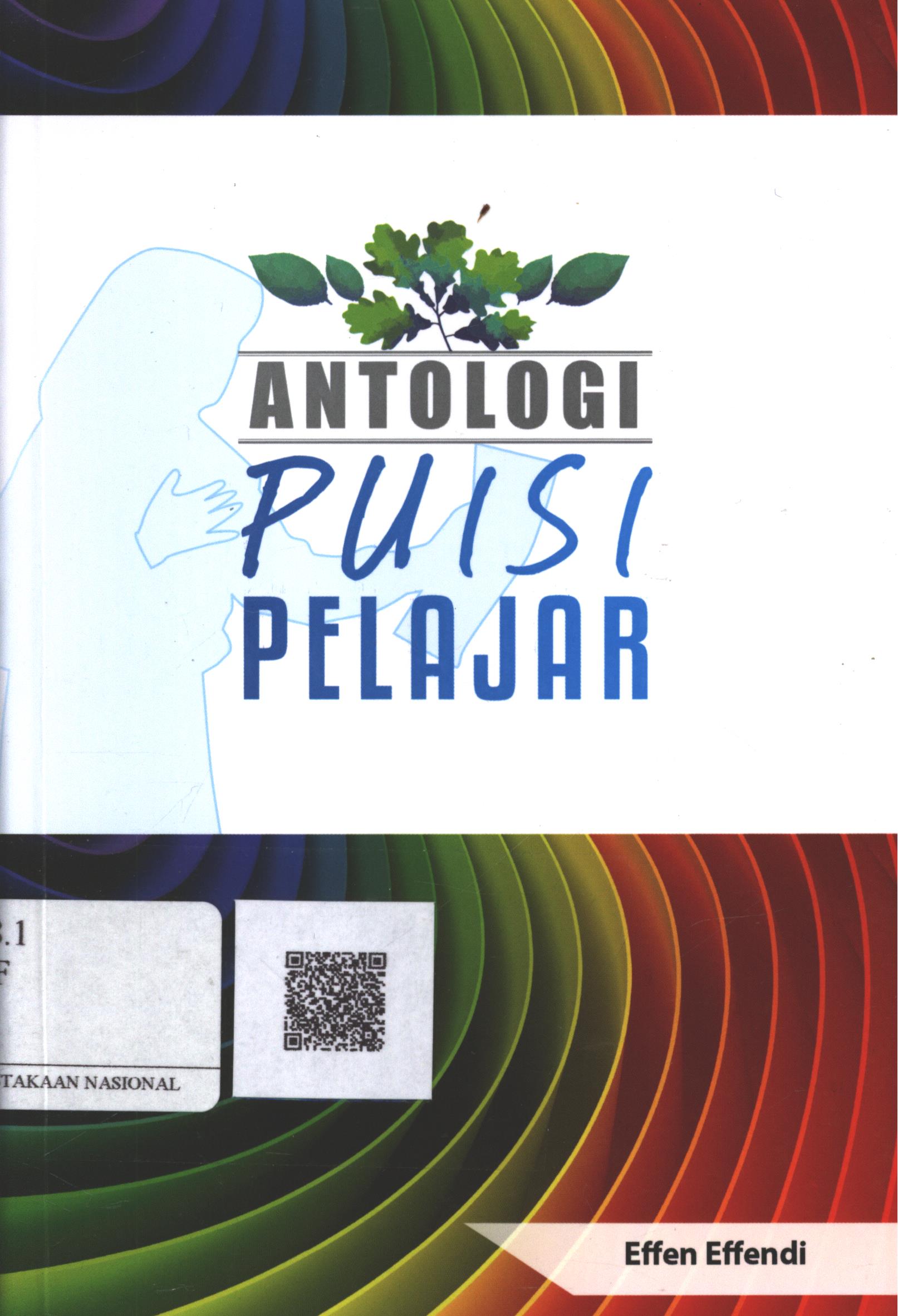 Cover Antologi Puisi Pelajar / Effen Effendi, Dadan Andana, Mahbub Junaidi, Kartini A.Y.; Editor : Khadziya Nisrina Hope