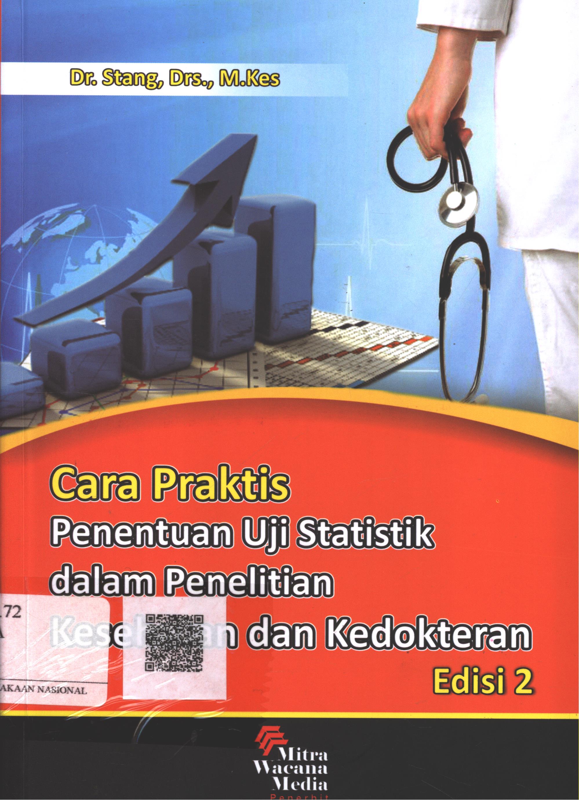 Cover Cara Praktis Penentuan Uji Statistik Edisi 2 :  dalam penelitian kesehatan dan kedokteran / Dr. Stang, Drs. M.Kes.