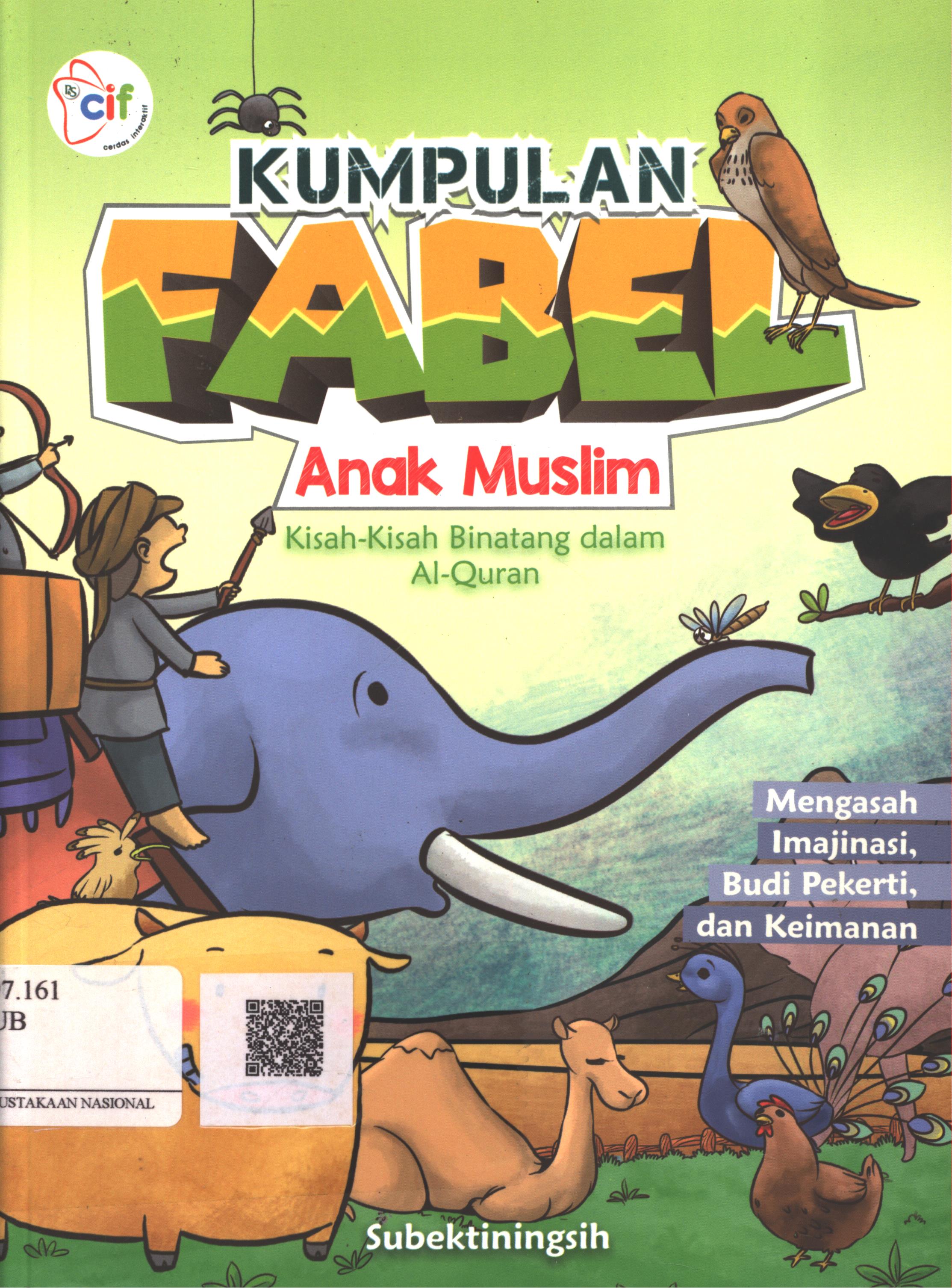 Cover Kumpulan Fabel Anak Muslim :  kisah-kisah binatang dalam Al-Quran / Subektiningsih; Editor : re! Media Service