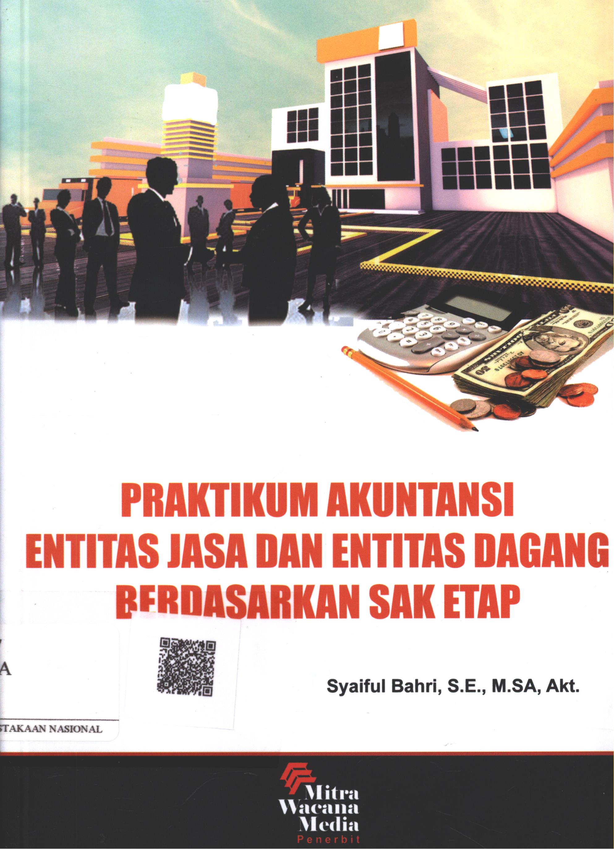 Cover Praktikum Akuntansi Entitas Jasa dan Entitas Dagang Berdasarkan Sak Etap / Syaiful Bahri, SE. M.SA.Akt.