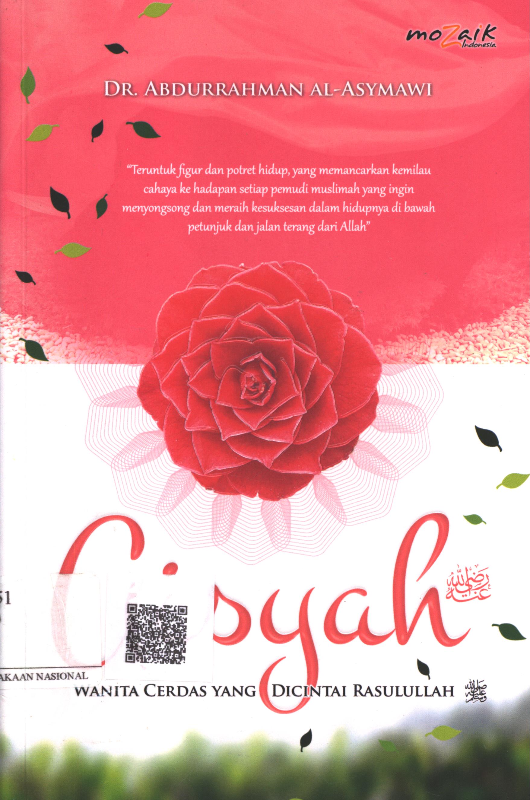 Cover Aisyah :  wanita cerdas yang dicintai rasulullah / DR. Abdurrahman Al-Asymawi; Penerjemah : Hadiri Abdurrazaq (Tim Kuwais Media Kreasindo); Editor : Arif Fahrudin, Subhan
