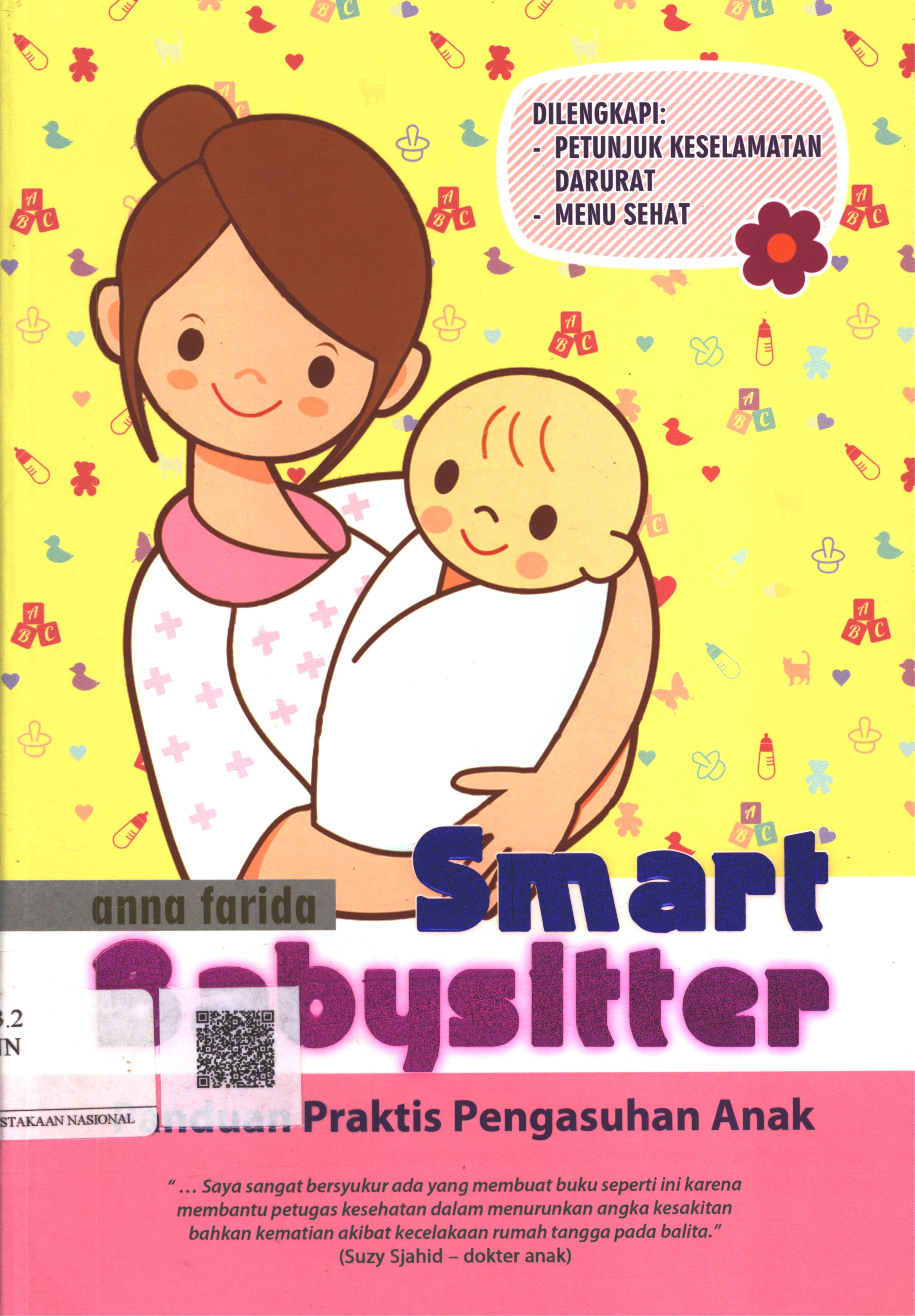 Cover Smart babysitter :  panduan praktis pengasuhan anak / Anna Farida ; Editor : Hermawan Aksan