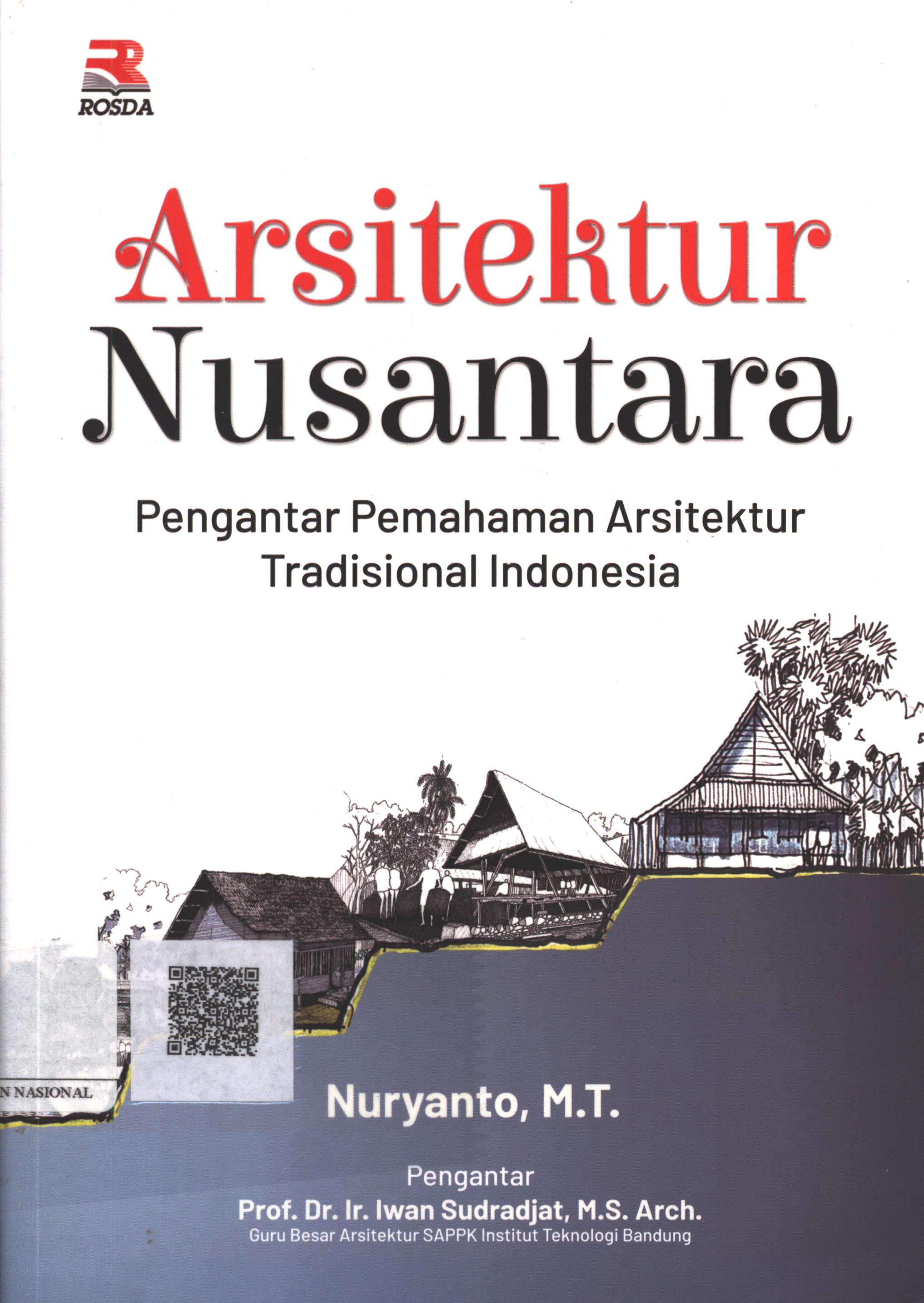 Cover Arsitektur nusantara :  pengantar pemahaman arsitektur tradisional indonesia / Nuryanto, MT. ; Editor : Anwar Holid