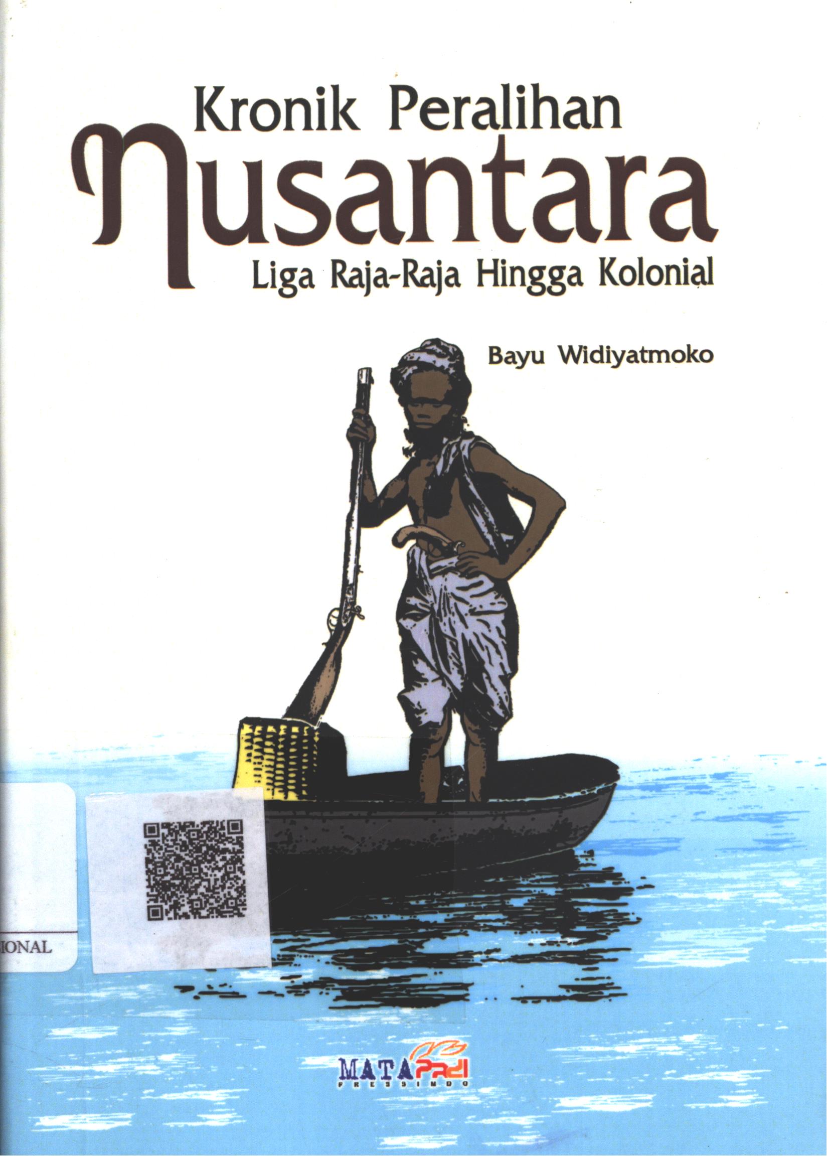 Cover Kronik peralihan nusantara :  liga raja-raja hingga kolonial / Bayu Widiyatmoko ; Editor : Mapa
