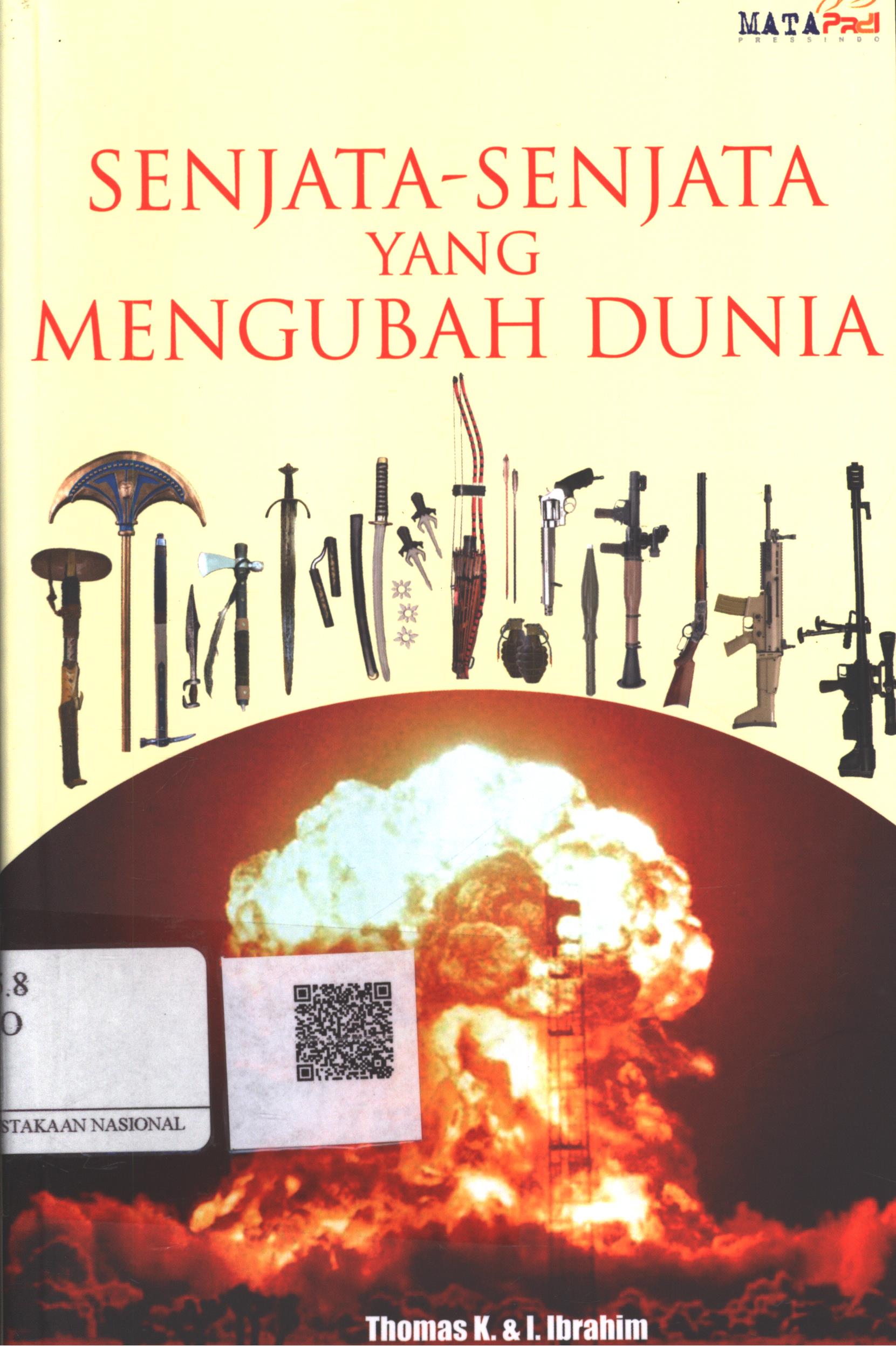 Cover Senjata-senjata yang Mengubah Dunia / Thomas K., I. Ibrahim; Editor : Ipang