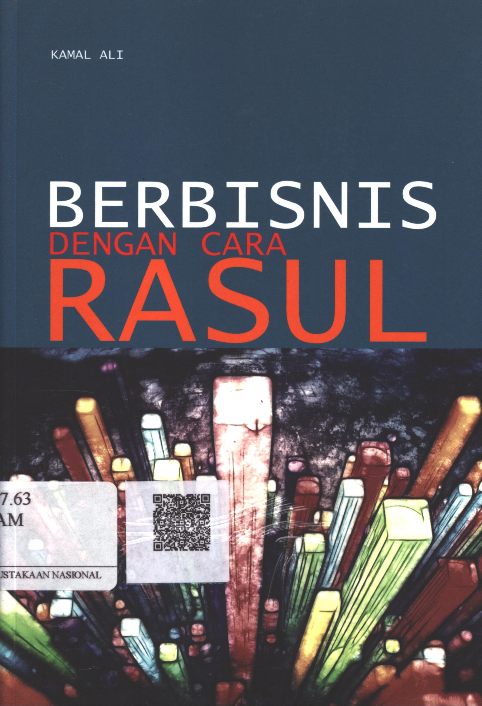 Cover Berbisnis dengan cara rasul / Kamal Ali ; Editor : Mu'in Thohir Ahsan