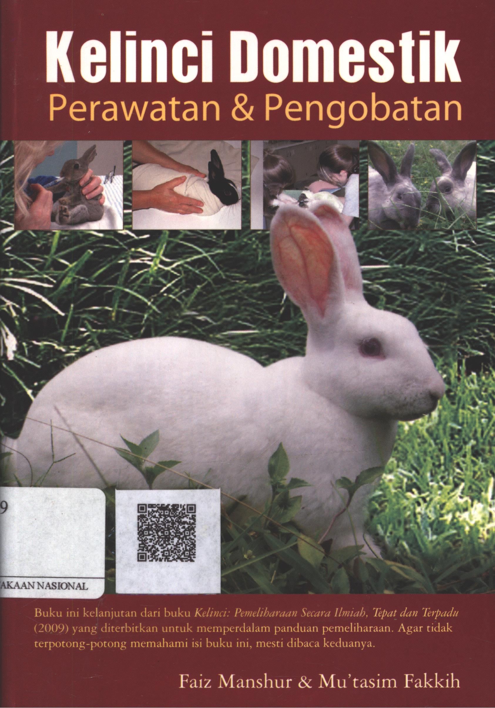 Cover Kelinci domestik :  perawatan dan pengobatan / Faiz Manshur, Mu'tasim Fakkih ; Editor : Mathori A. Elwa