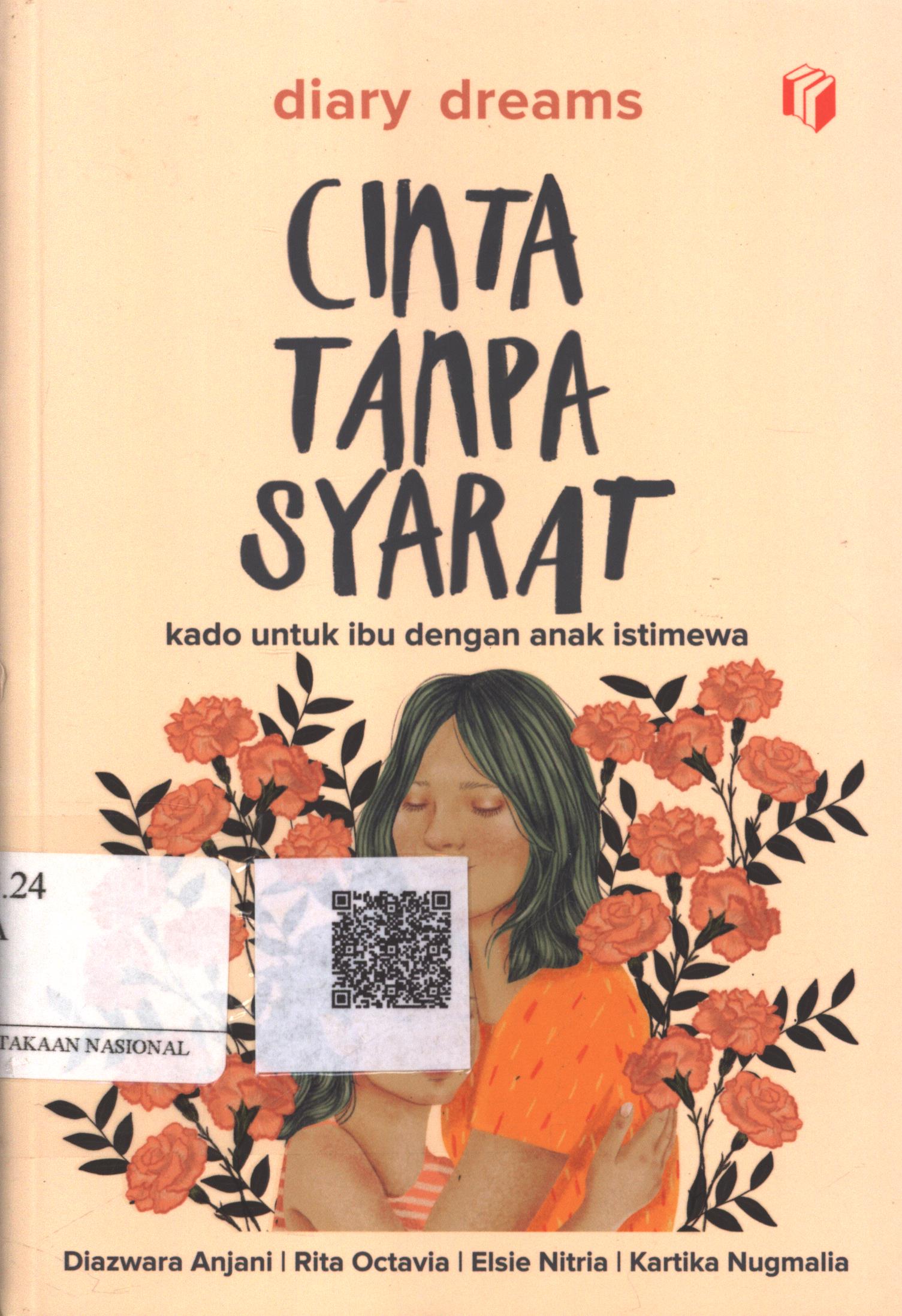 Cover Diary dreams cinta tanpa syarat :  kado untuk ibu dengan anak istimewa / Diazwara Anjani, Rita Octavia, Elsie Nitria, Kartika Nugmalia ; Penyunting : Puput Alvia, Ipank Pamungkas; Editor : Puput Alvia