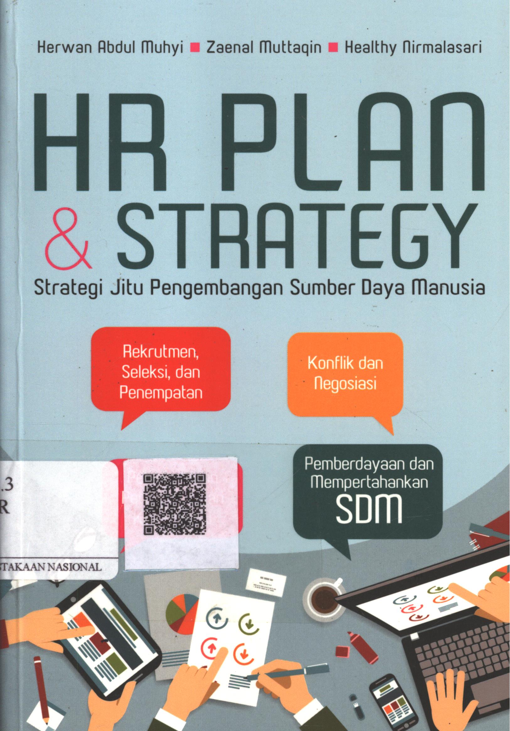 Cover HR plan dan strategy :  strategi jitu pengembangan sumber daya manusia / Herwan Abdul Muhyi, Zaenal Muttaqin, M.Si., Healthy Nirmalasari, M.B.A. ; Editor : Andriansyah