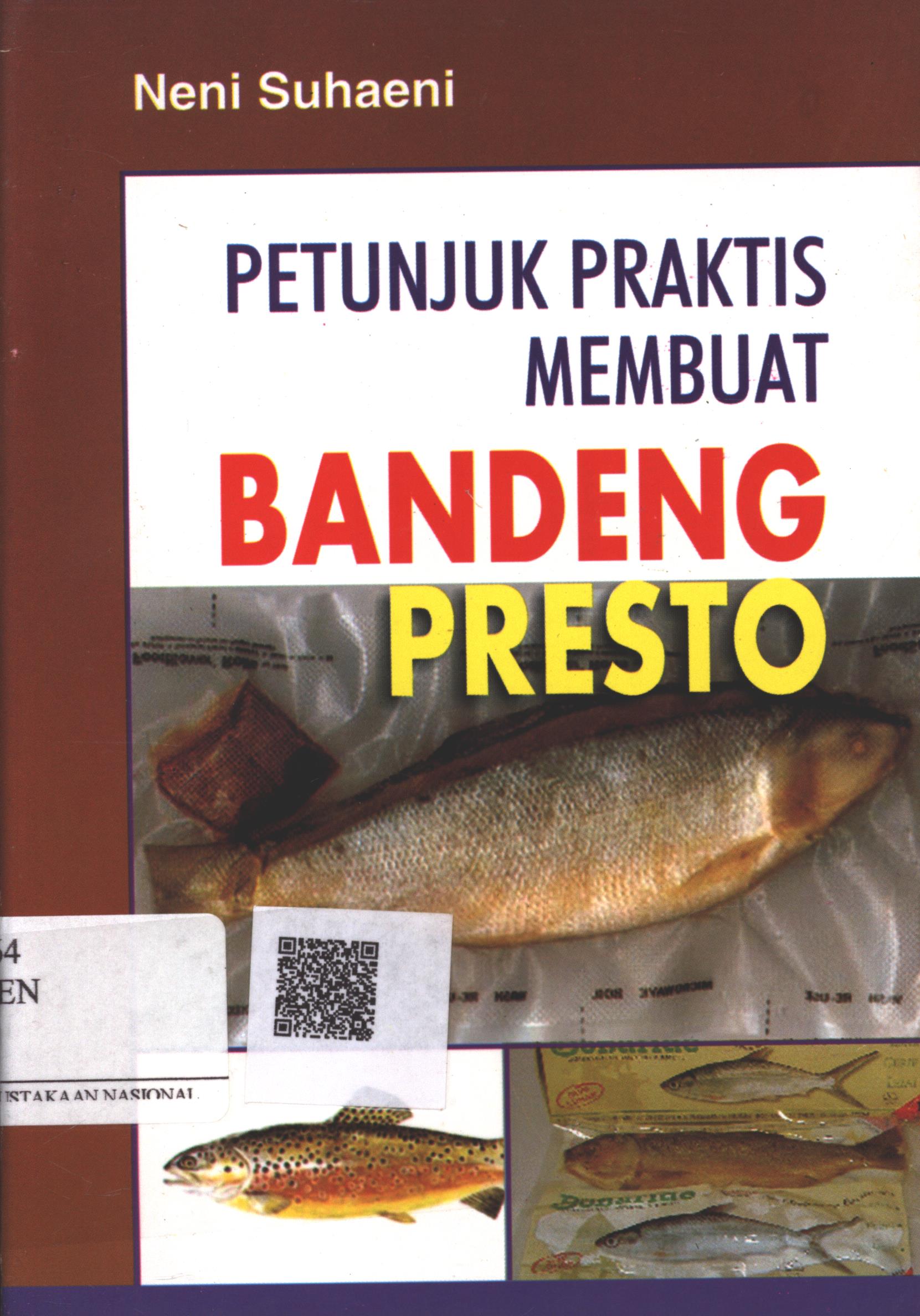 Cover Petunjuk praktis membuat bandeng presto / Neni Suhaeni ; Editor : Adiel MT.