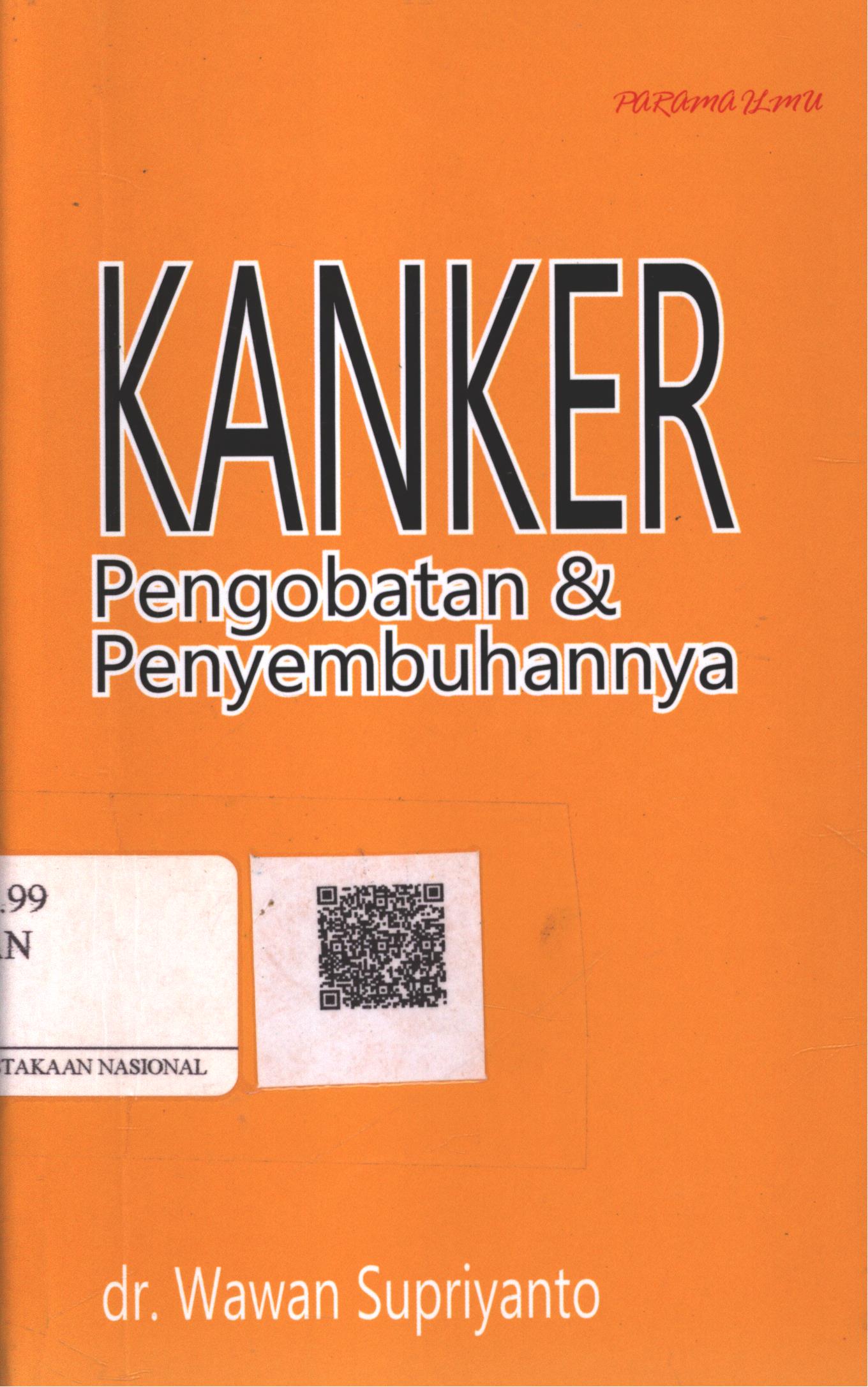 Cover Kanker :  deteksi dini, pengobatan dan penyembuhannya / dr. Wawan Supriyanto