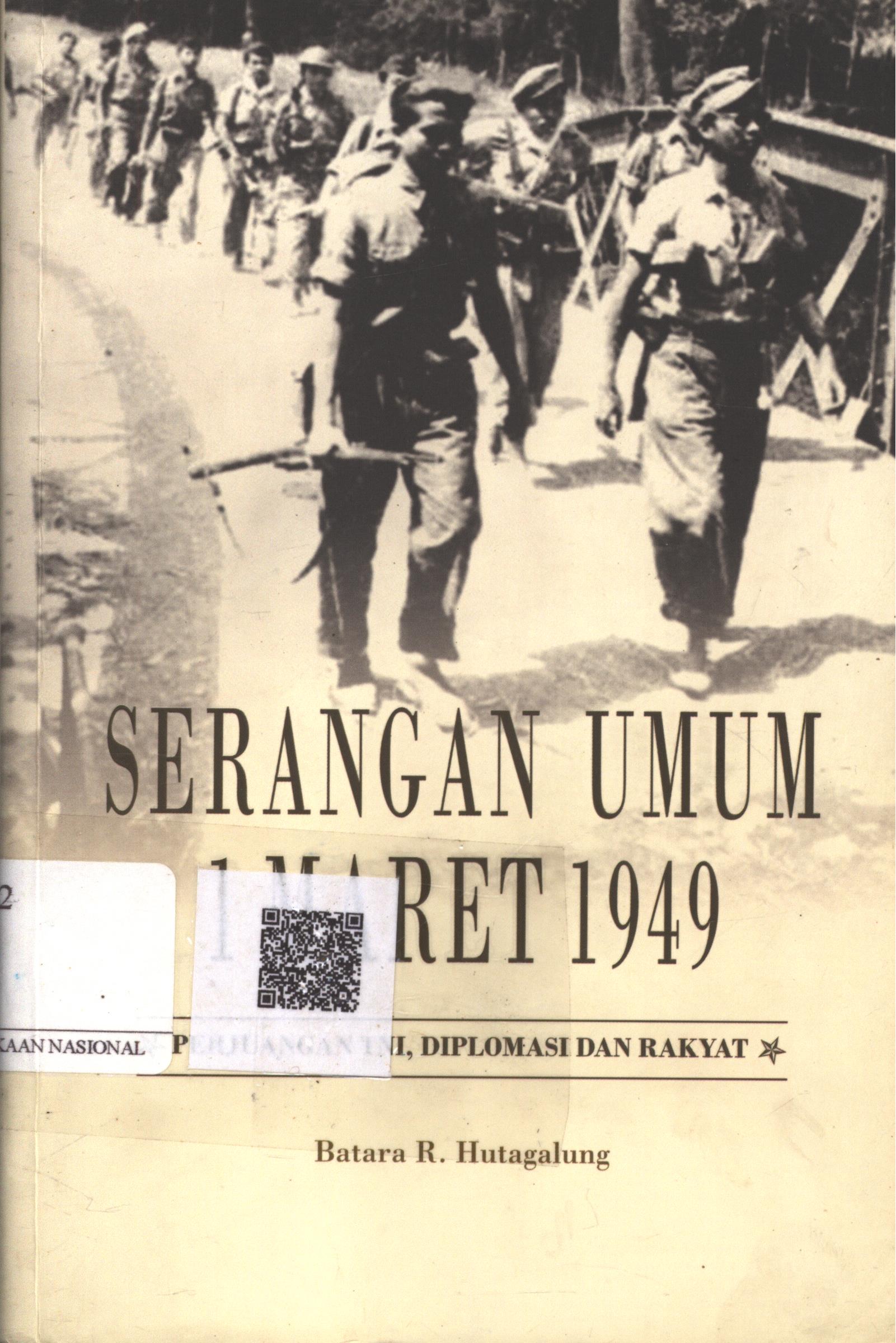 Cover Serangan umum 1 maret 1949 :  perjuangan TNI, diplomasi dan rakyat / Batara R. Hutagalung; Editor : Mapa