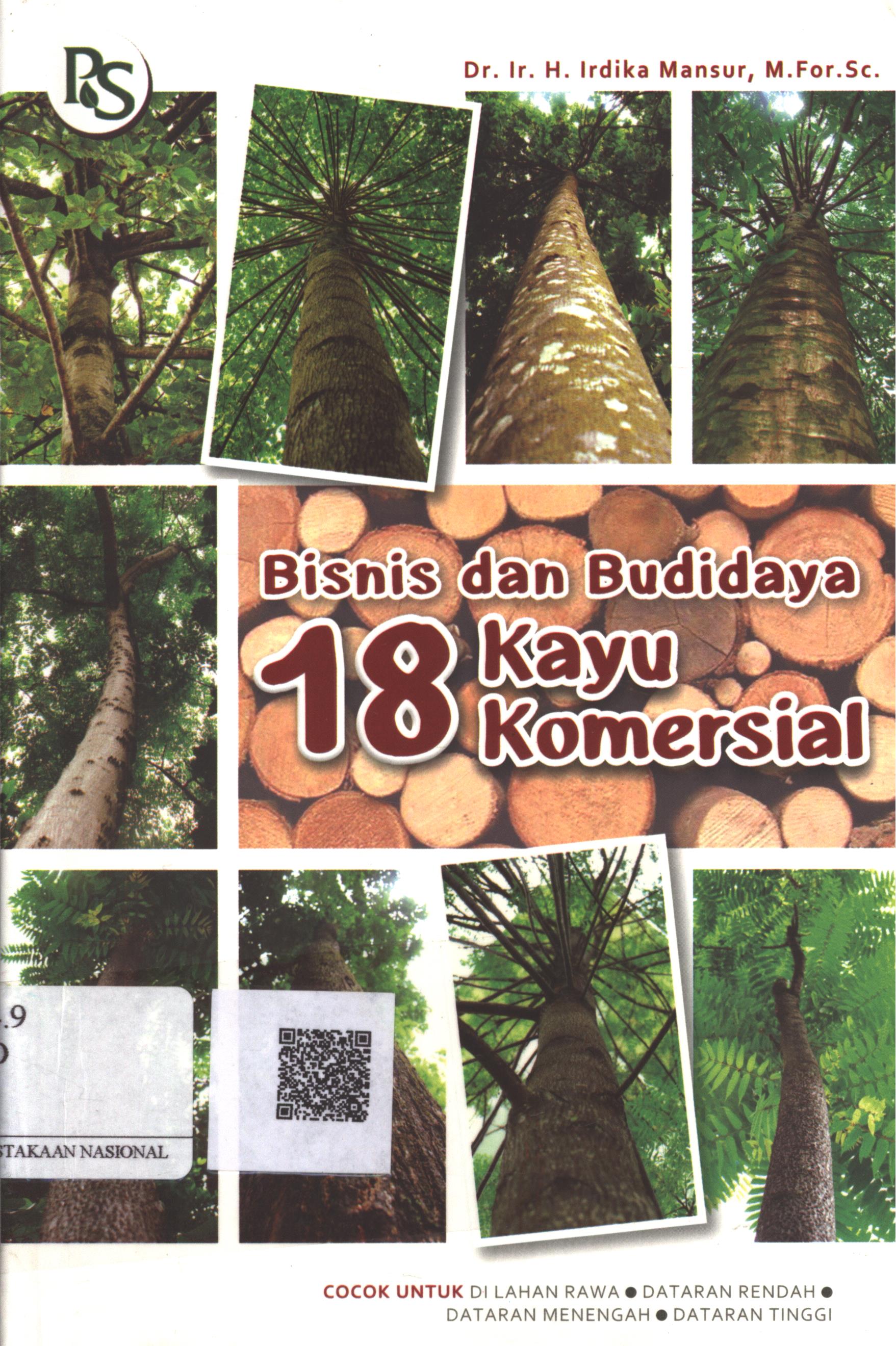 Cover Bisnis dan Budidaya 18 Kayu Komersial / Dr. Ir. H. Irdika Mansur, M.For.Sc.