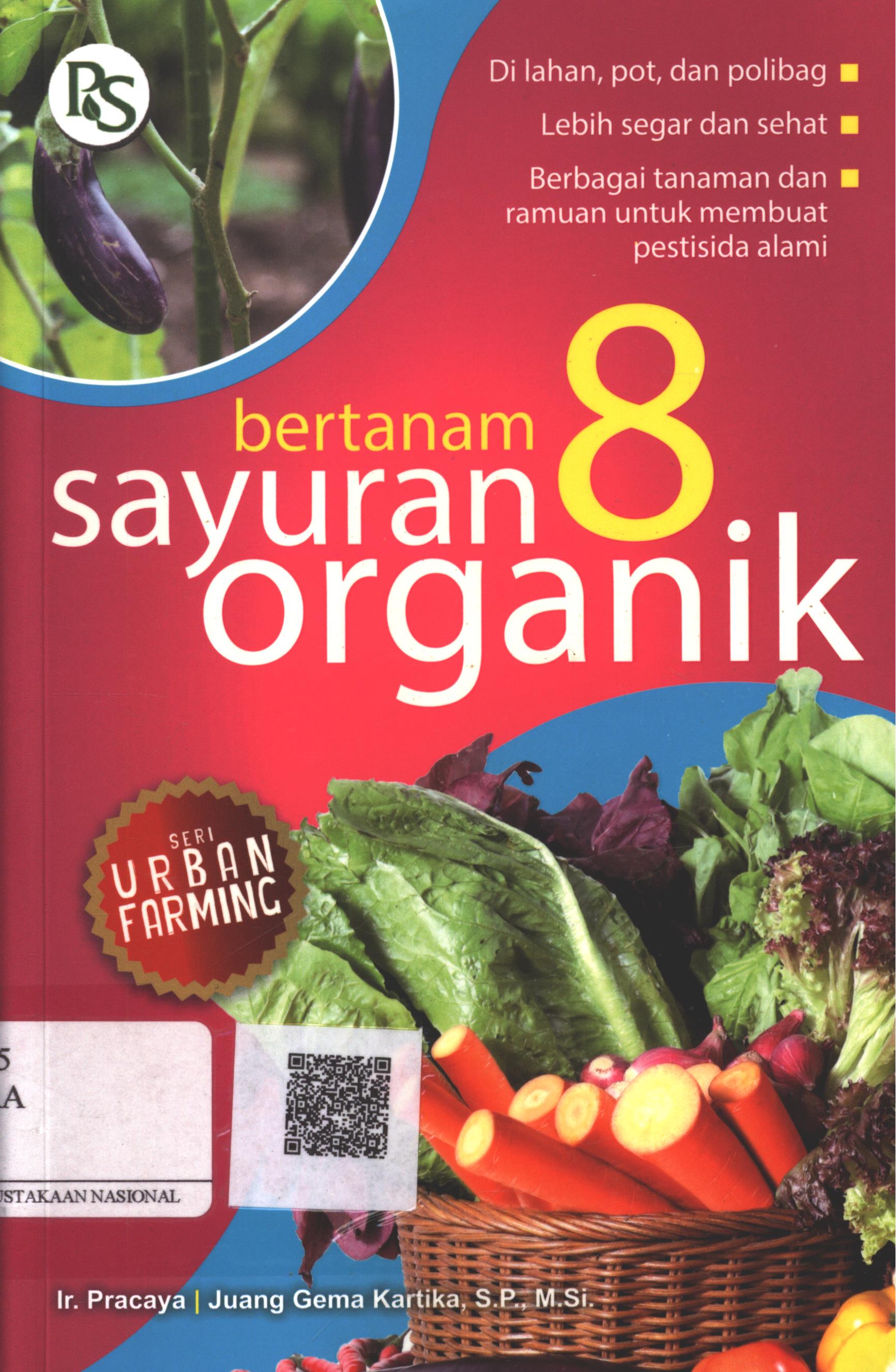 Cover Bertanam 8 Sayuran organik / Ir. Pracaya (Alm.), Juang Gema Kartika, S.P. M.Si. ; Editor : Syarifa Rizki Annisa