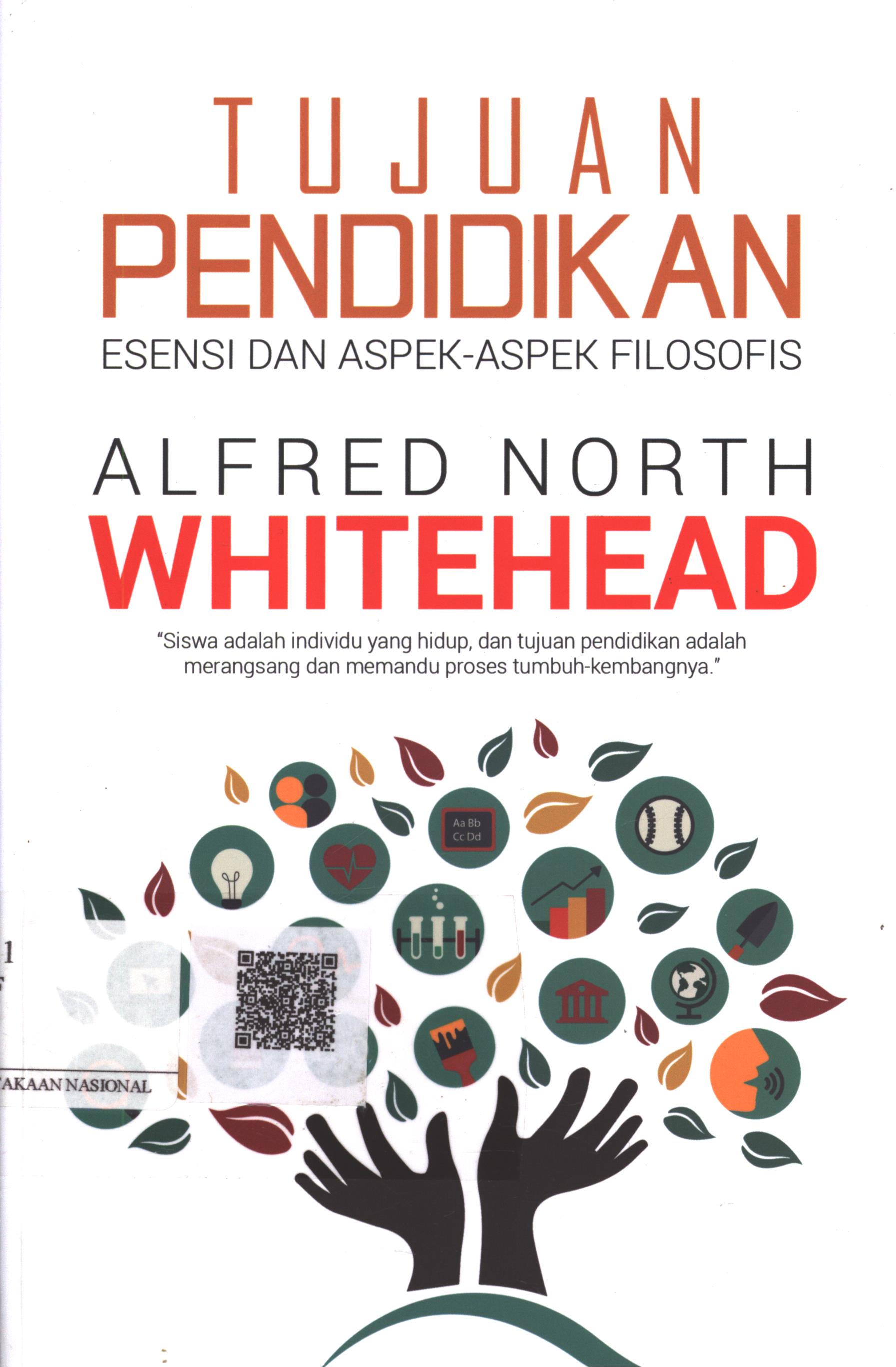 Cover Tujuan pendidikan :  esensi dan aspek-aspek filosofis / Alfred North Whitehead ; Penerjemah : Drs. Ahsin Mohammad, M.Ag., Siti Kulsum, S.Pd. ; Editor : Haris Priyatna