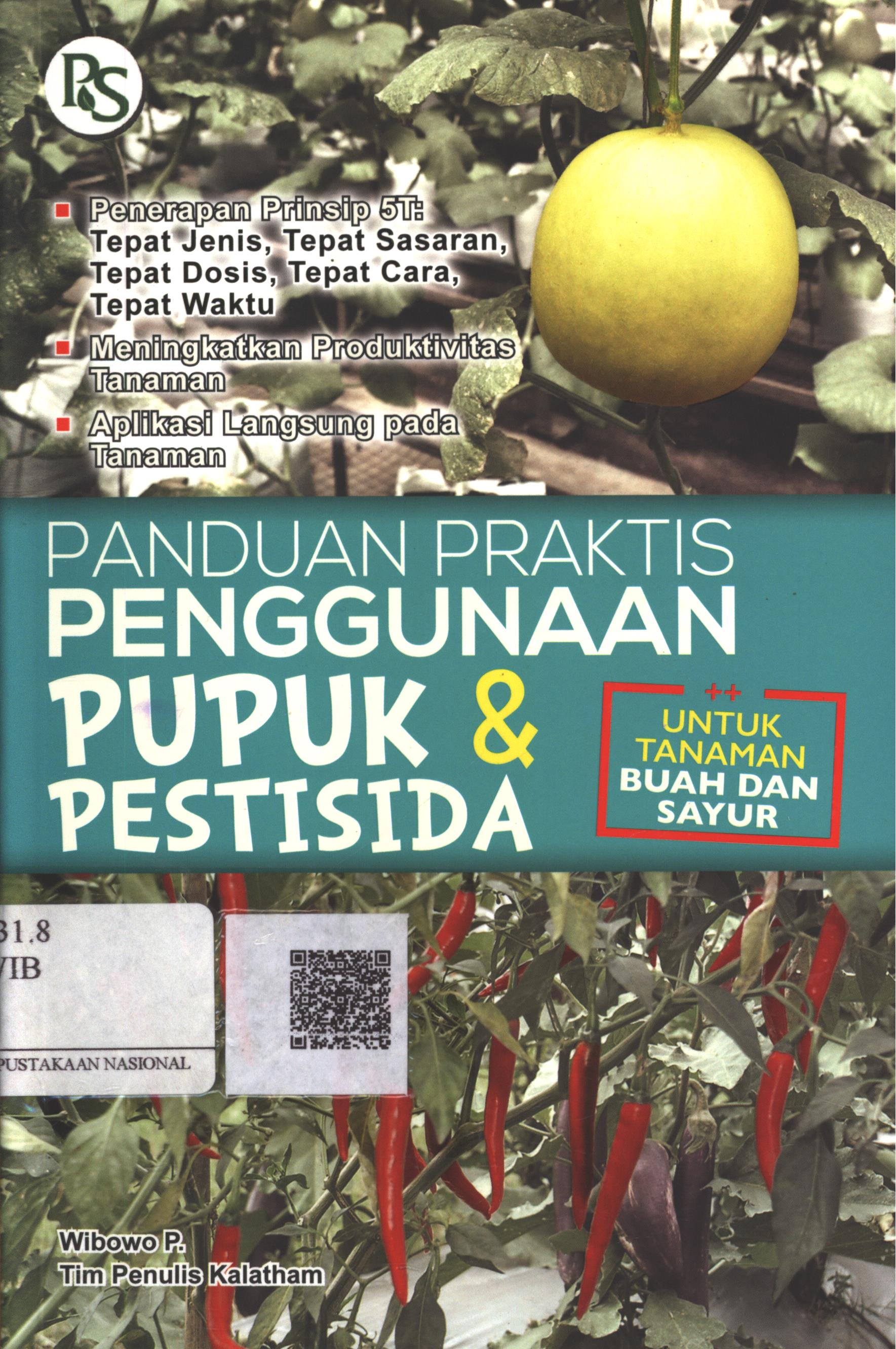 Cover Panduan praktis penggunaan pupuk dan pestisida / Wibowo P., Tim Penulis Kalatham ; Editor : Febriani Ai Nurrohmah