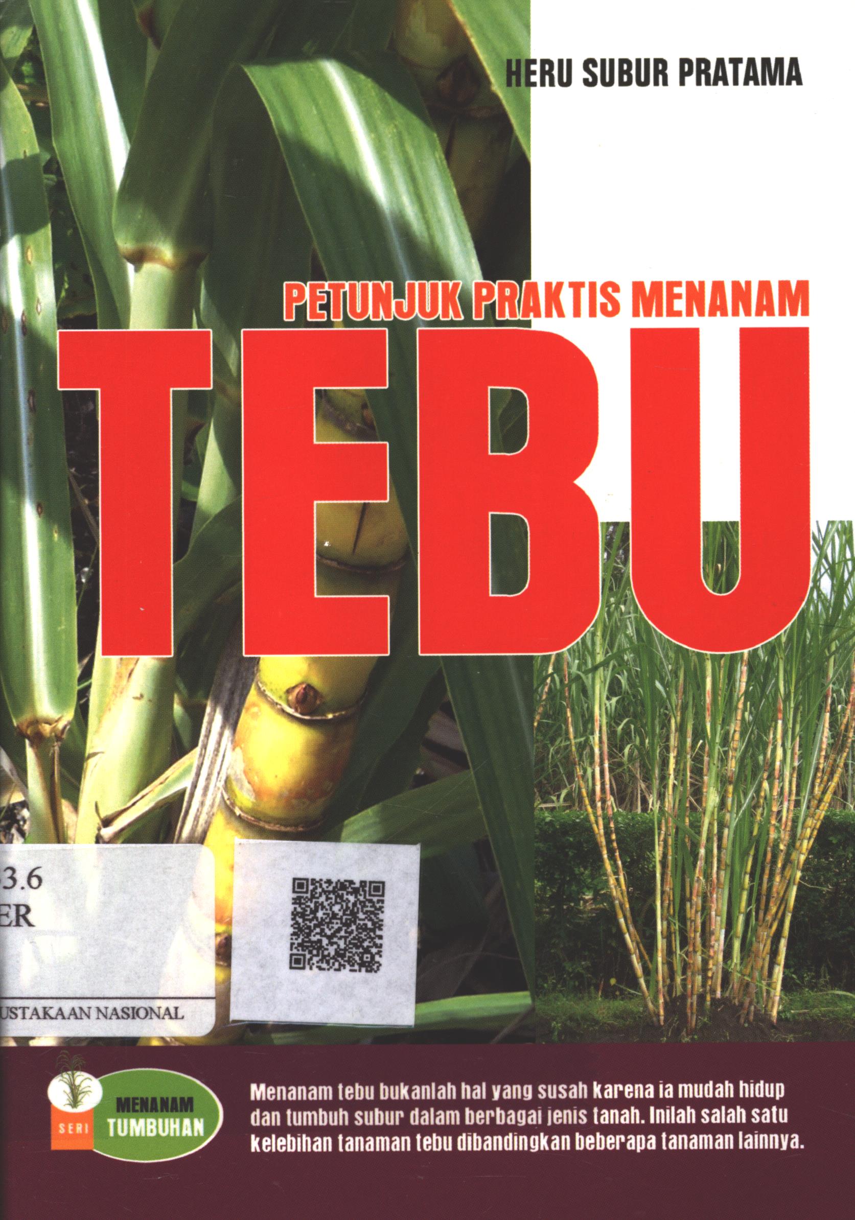 Cover Petunjuk praktis menanam tebu / Heru Subur Pratama ; Editor : Entin sutini