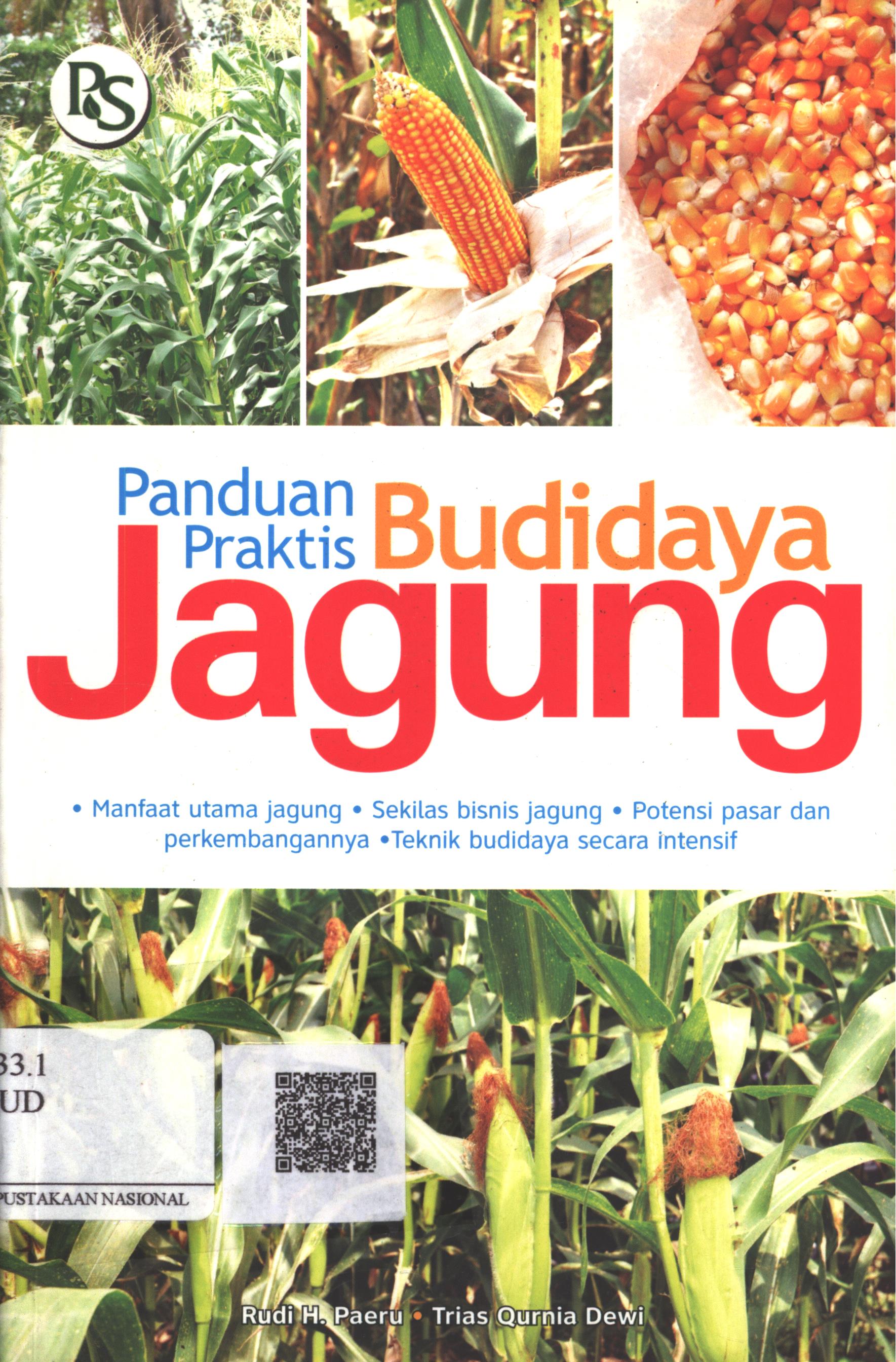 Cover Panduan praktis budidaya jagung / Rudi H. Paeru, S.P., Trias Qurnia Dewi, S.P. ; Editor : Febriani Ai Nurrohmah