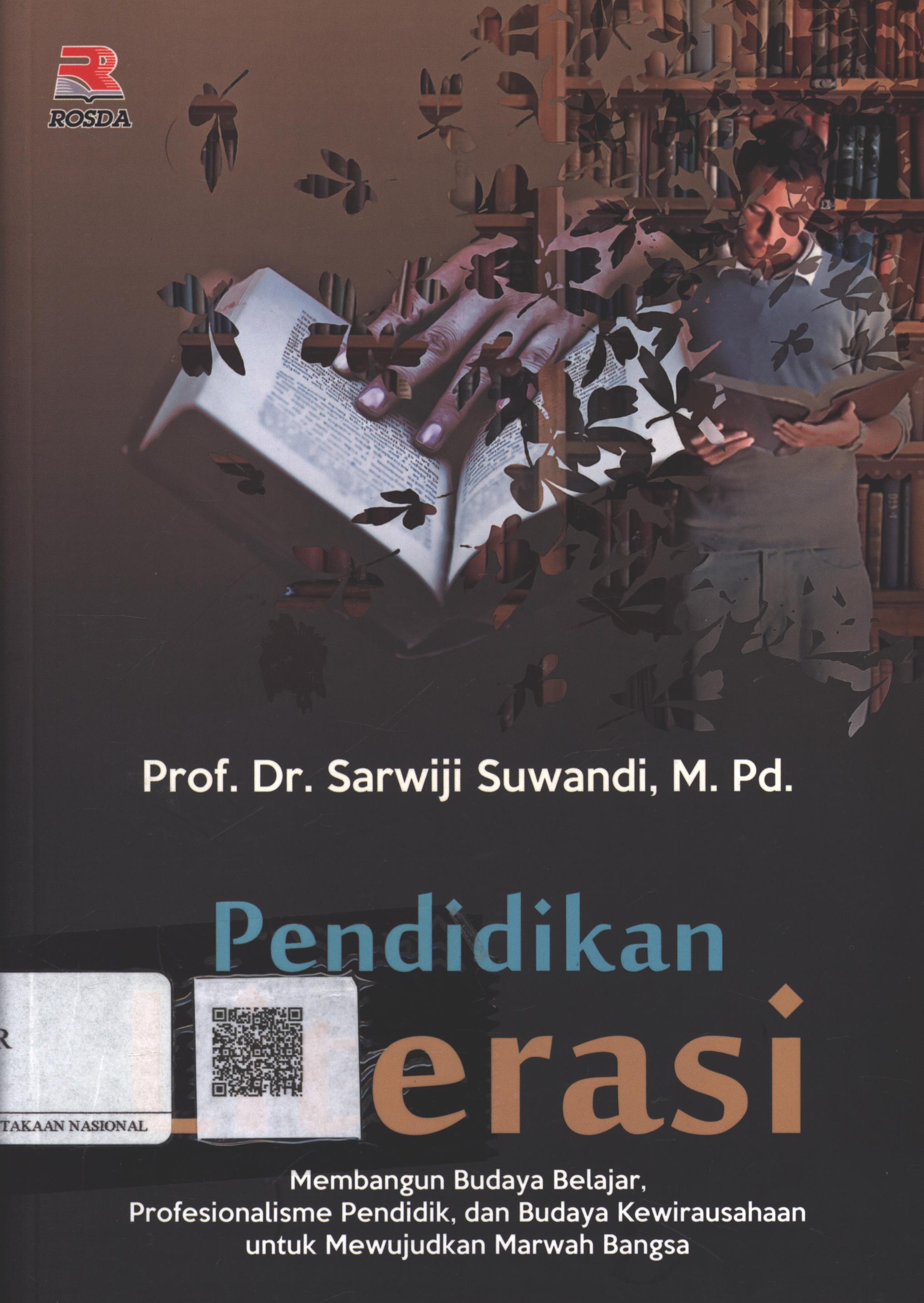 Cover Pendidikan literasi :  membangun budaya belajar, profesionalisme pendidik, dan budaya kewirausahaan untuk mewujudkan marwah bangsa / Prof. Dr. Sarwiji Suwandi, M.Pd. ; Editor : Dr. Heru Kurniawan, MA.