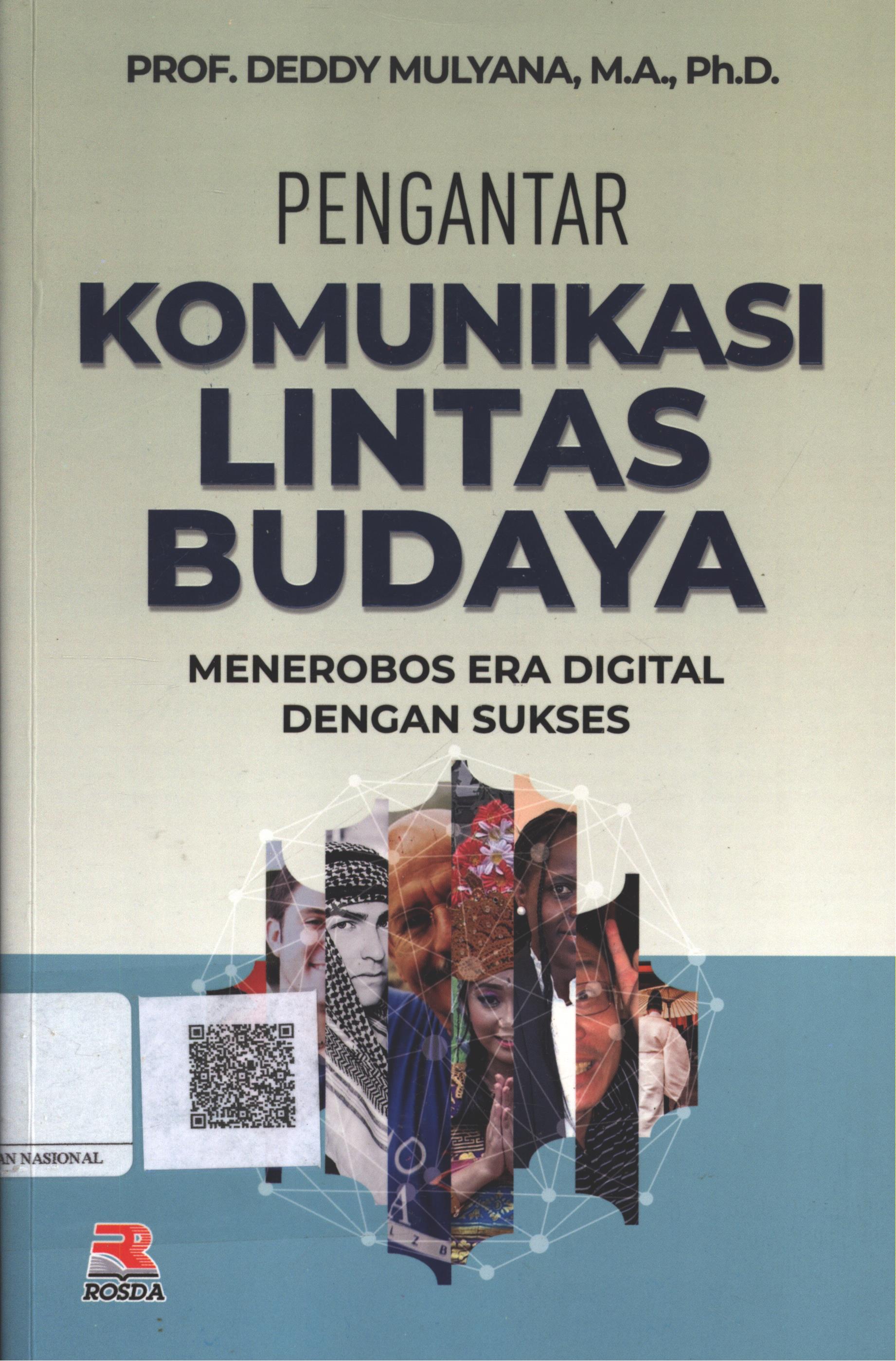 Cover Pengantar Komunikasi Lintas Budaya :  menerobos era digital dengan sukses / Prof. Deddy Mulyana, MA. Ph.D.; Editor : Anang SW.