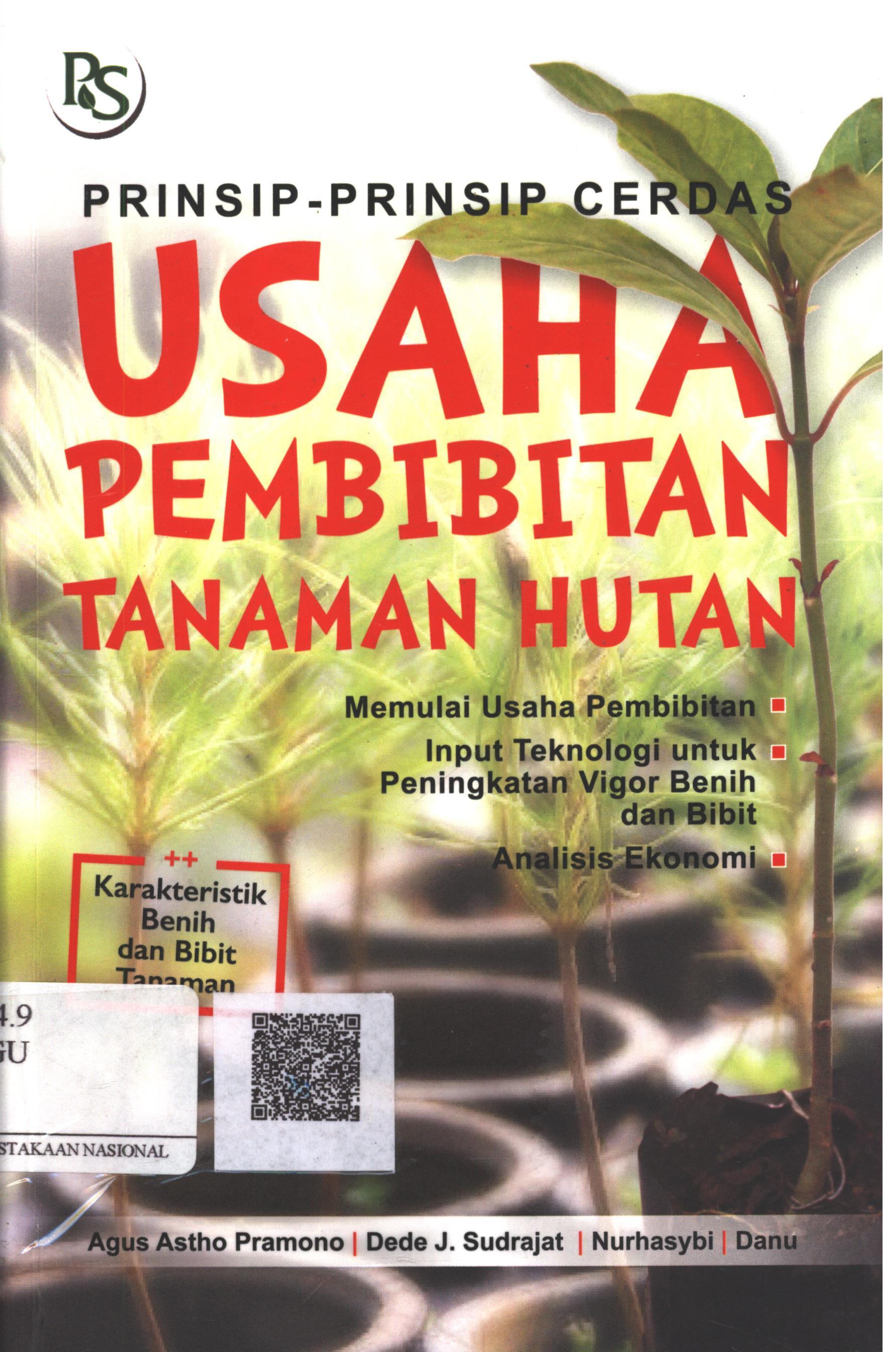 Cover Prinsip-prinsip cerdas usaha pembibitan tanaman hutan / Agus Astho Pramono, Dede J. Sudrajat, Nurhasybi, Danu; Editor : Dr. Ir. Irdika Mansur, M.For.Sc., Ir. Atok Subiakto, M.Sc.