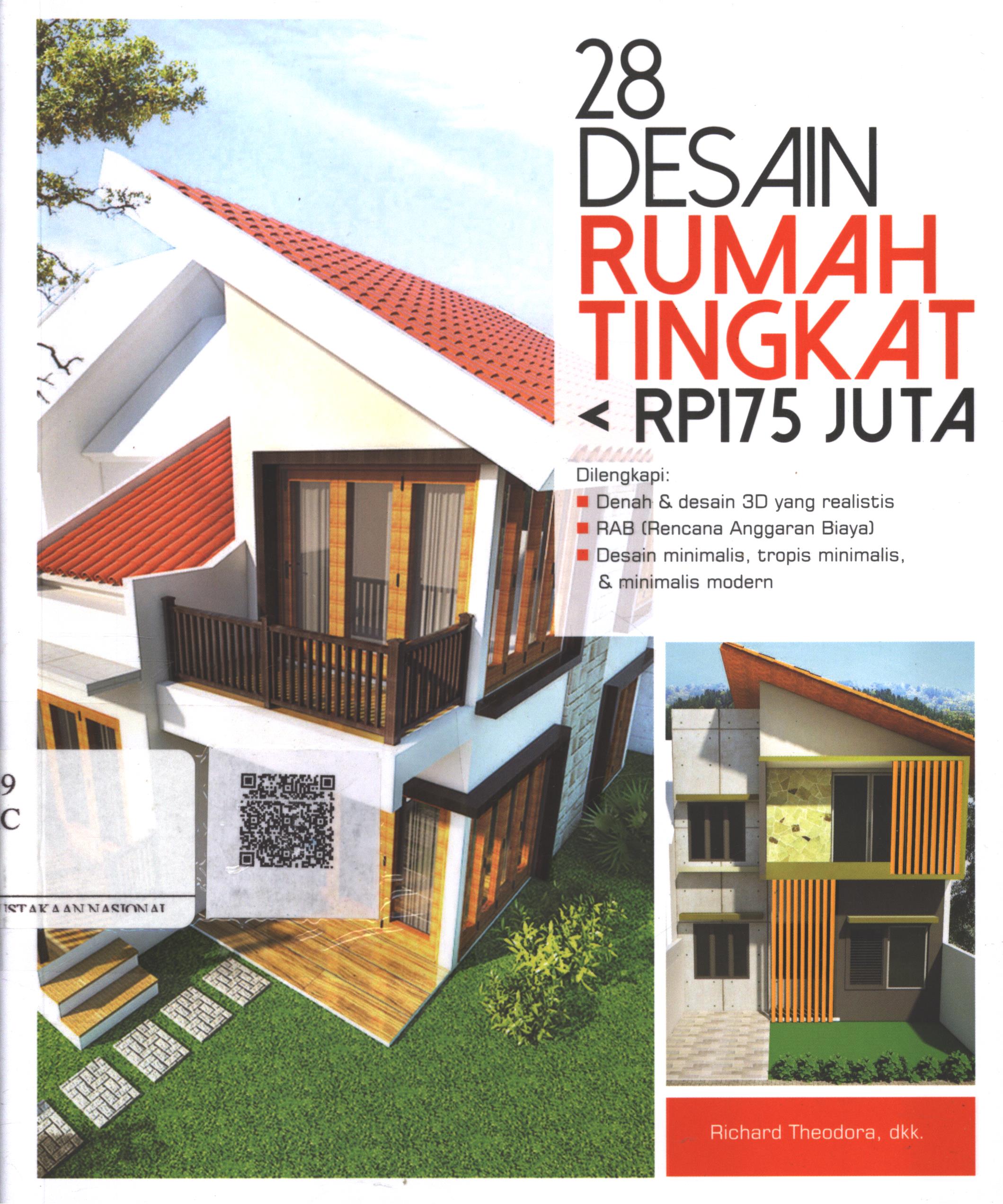 Cover 28 Desain Rumah Tingkat < Rp.175 Juta / Richard Theodora, Fani Yuliarita, Markus Yohannes, Olivia Septyanty, Pricilia Vibrani, Veny Kuslianti Firsia; Editor : Dewanti Nurcahyani
