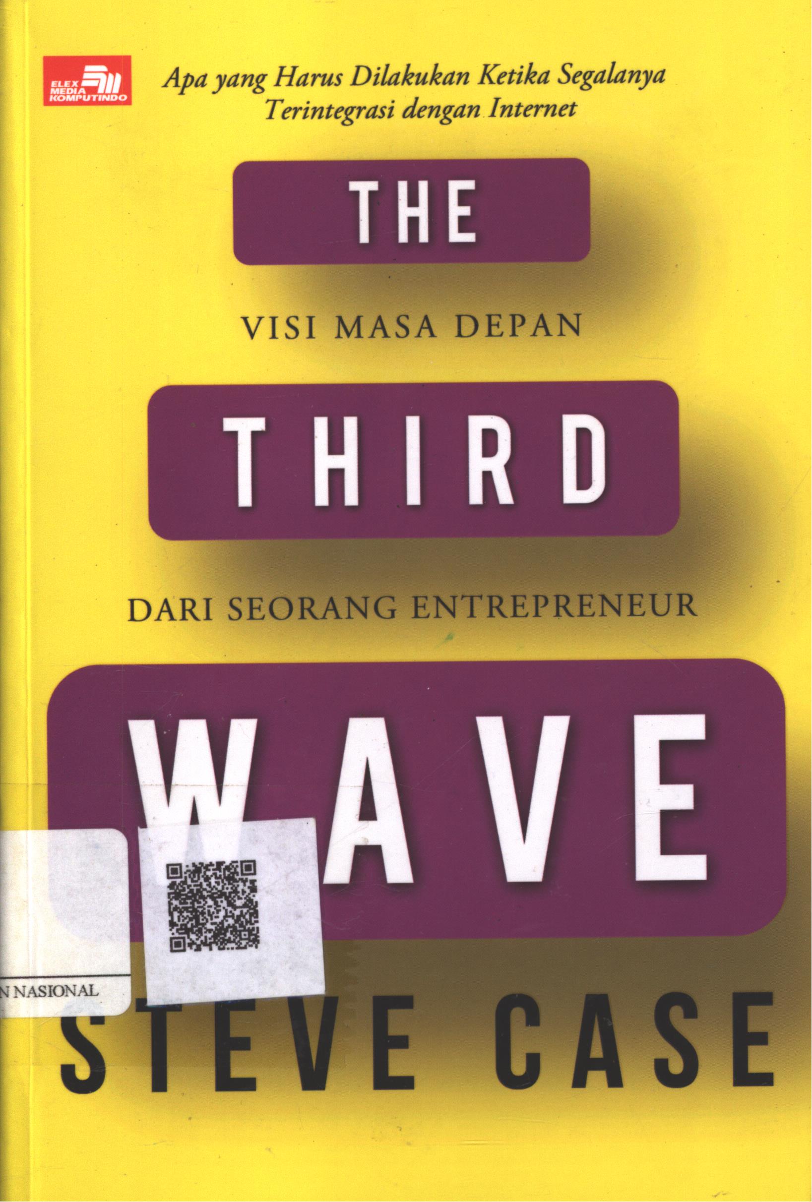 Cover The Third Wave :  visi masa depan dari seorang entrepreneur / Steve Case; Penerjemah : Satwika Citahariasmi H.
