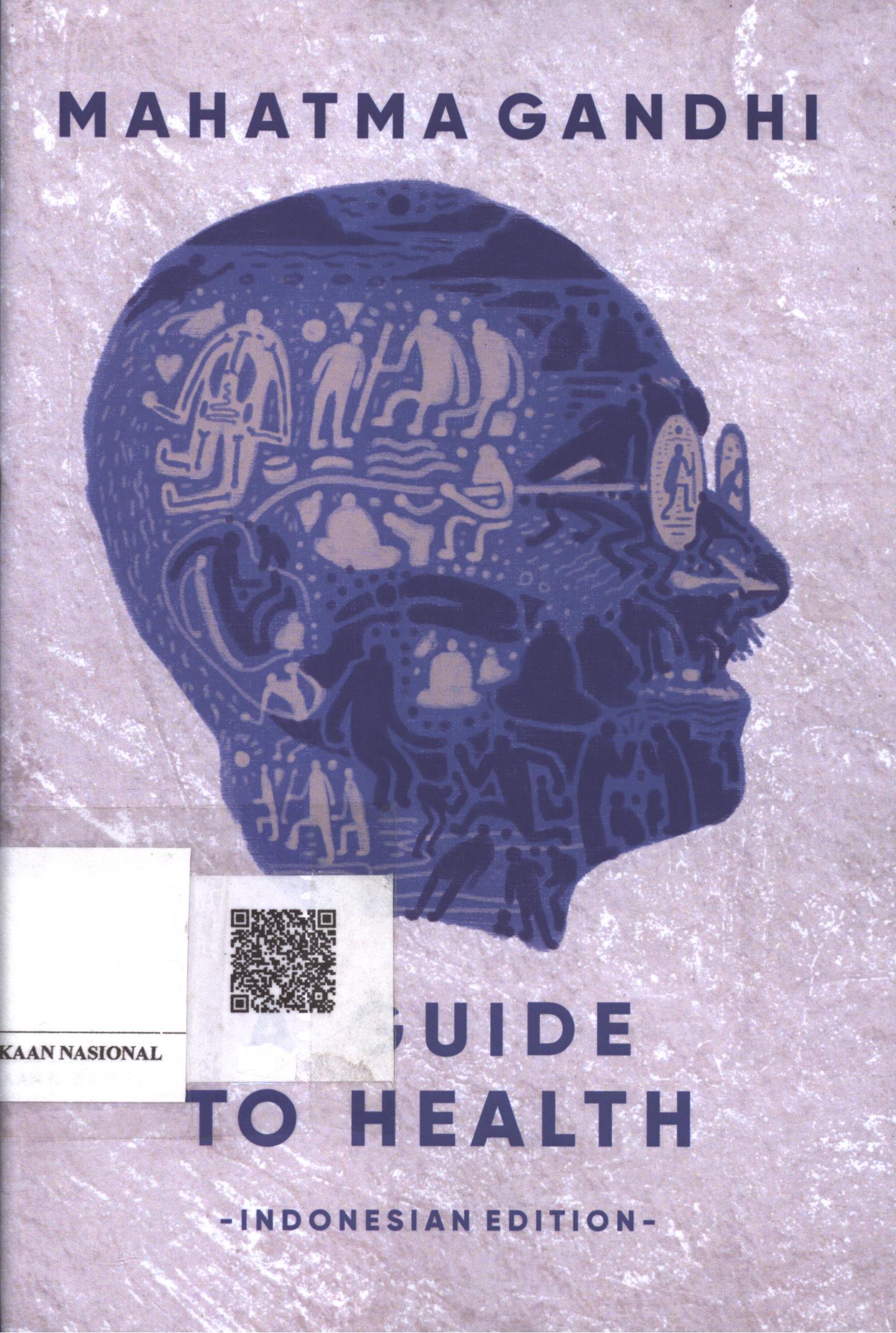 Cover A Guide to Health -Indonesian Edition- / Mahatma Gandhi ; Penerjemah : Miftahul Jannah ; Penyunting : Puput Alvi ; Editor : Imam Ardianto