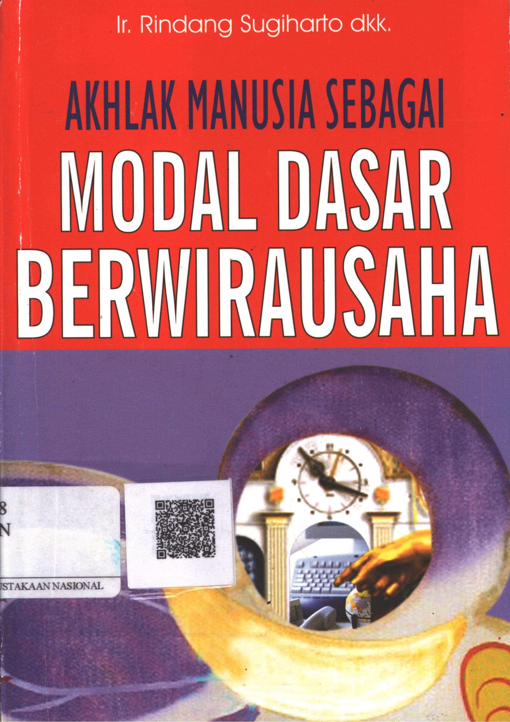 Cover Akhlak Manusia sebagai Modal Dasar Berwirausaha / Ir. Rindang Sugiarto, dkk; Editor : Agus Fahmi