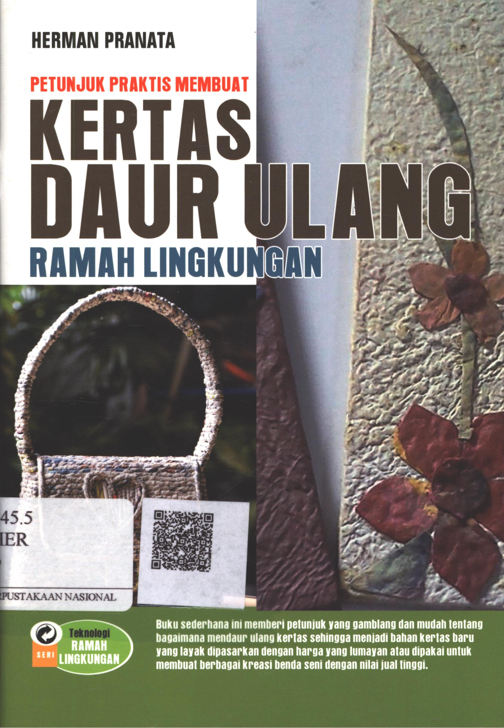 Cover Petunjuk Praktis Membuat Kertas Daur Ulang Ramah Lingkungan / Herman Pranata; Editor : Ibrahim Fauzi