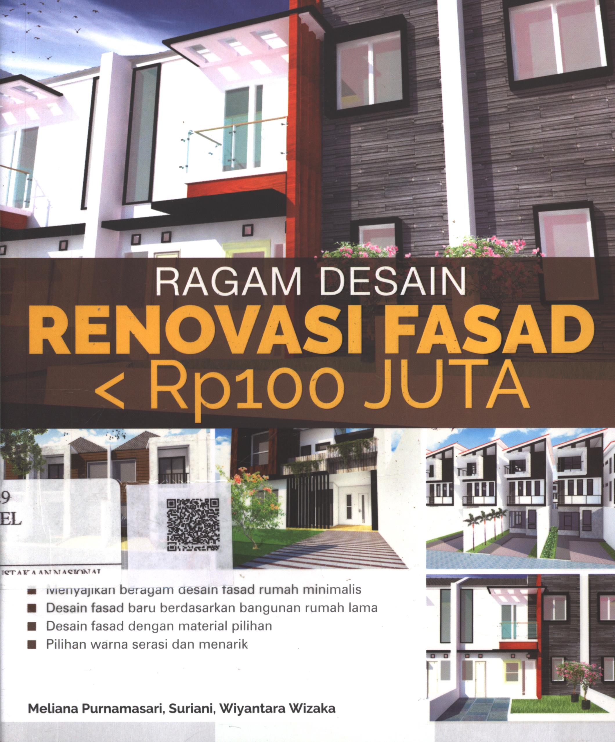 Cover Ragam Desain Renovasi Fasad <Rp100 Juta / Meliana Purnamasari, Suriani, Wiyantara Wizaka ; Editor : Dewanti Nurcahyani