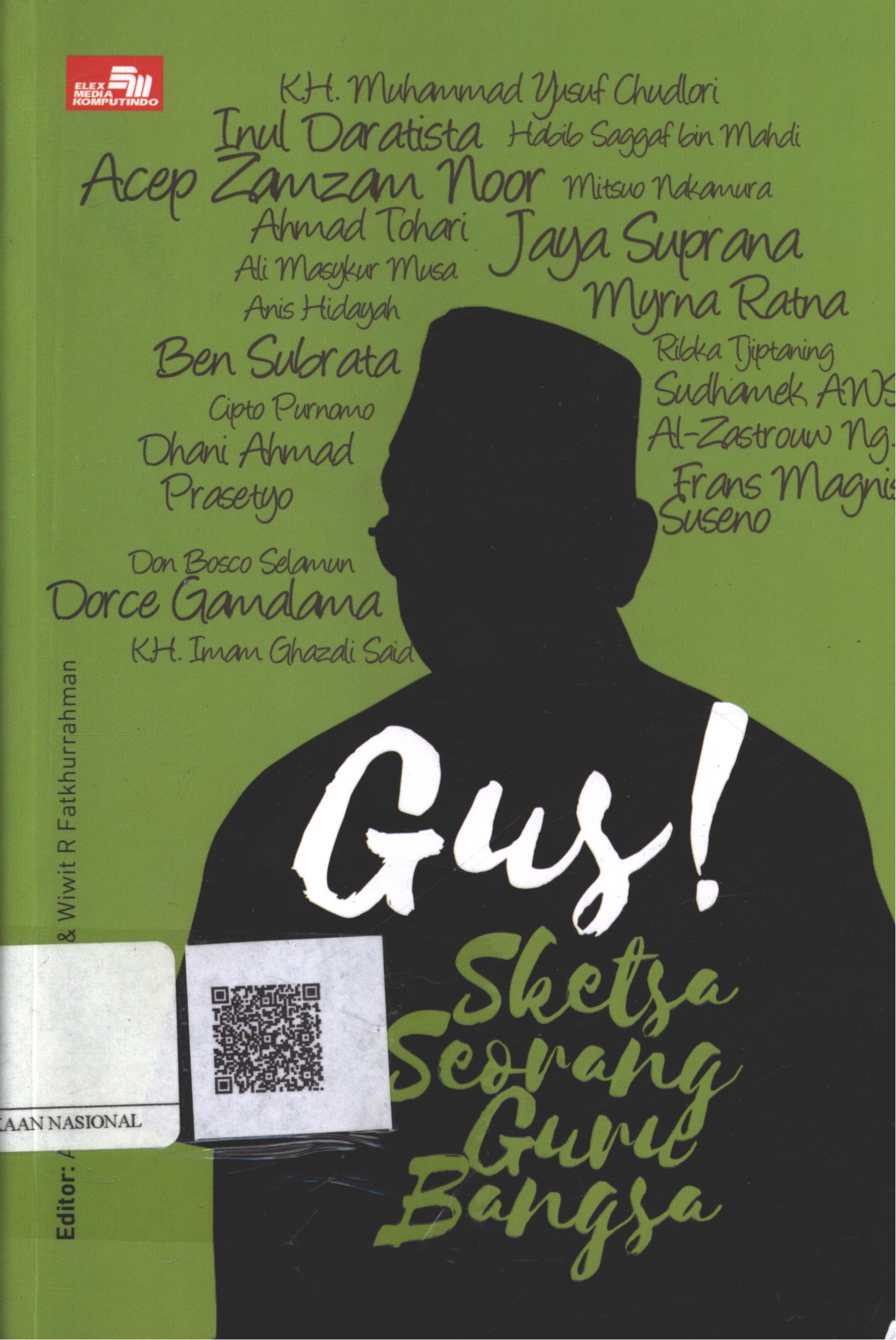 Cover Gus! Sketsa Seorang Guru Bangsa / Editor : Alamsyah M. Djafar, Wiwit R. Fatkhurrahman