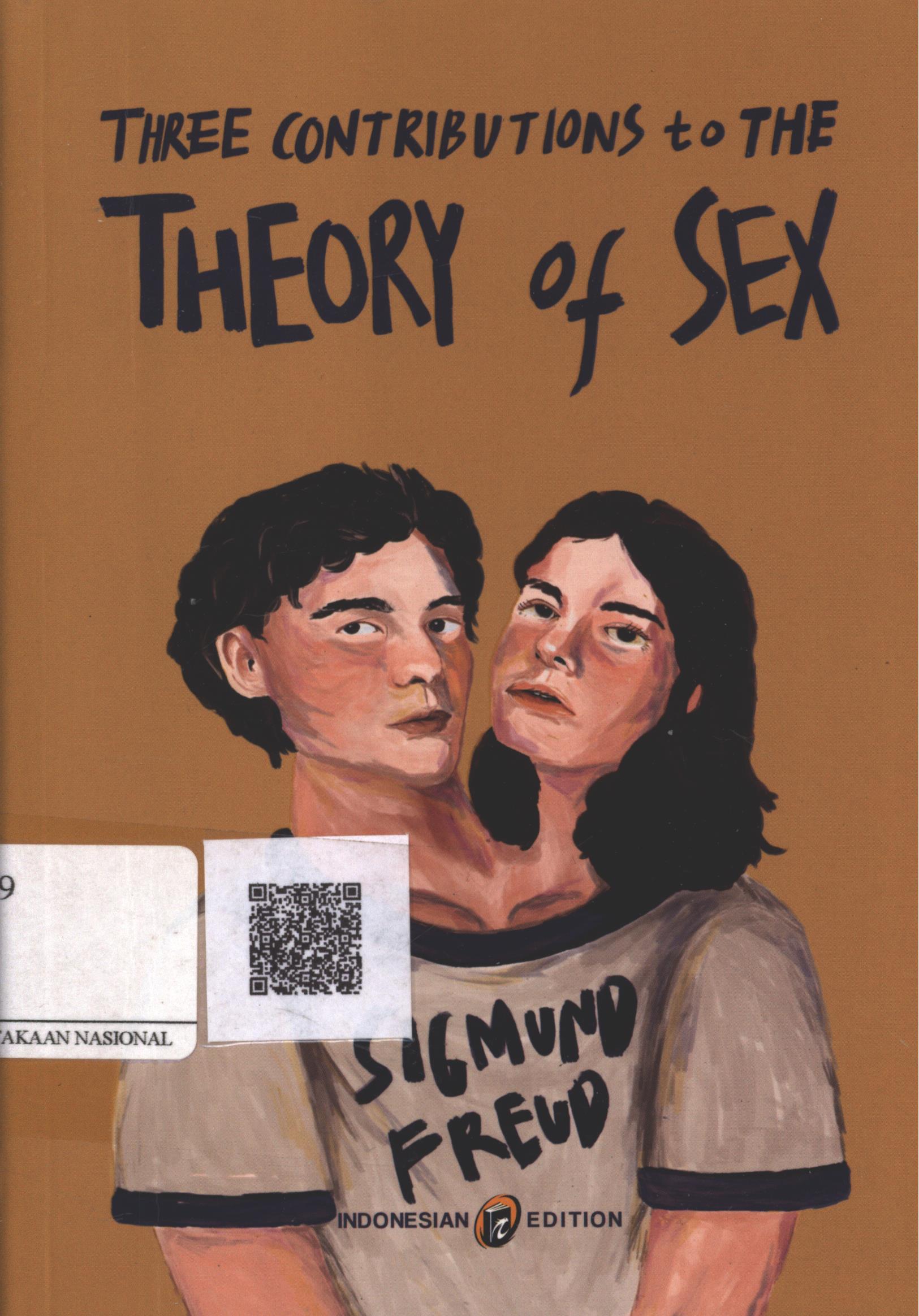 Cover Three Contributions to the Theory of Sex / Sigmund Freud ; Penerjemah : Apri Danarto ; Penyunting : Ali Formen Yudha ; Editor : Ipank Pamungkas