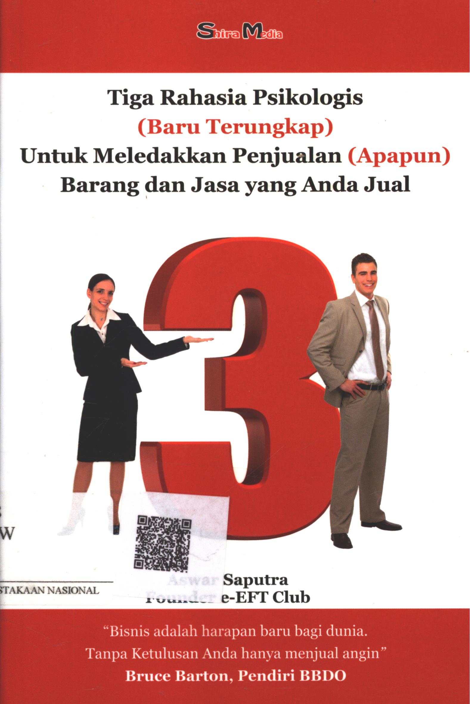 Cover Tiga Rahasia Psikologis (baru terungkap) untuk Meledakkan Penjualan (apapun) Barang dan Jasa yang Anda Jual / Aswar Saputra ; Editor : Putri