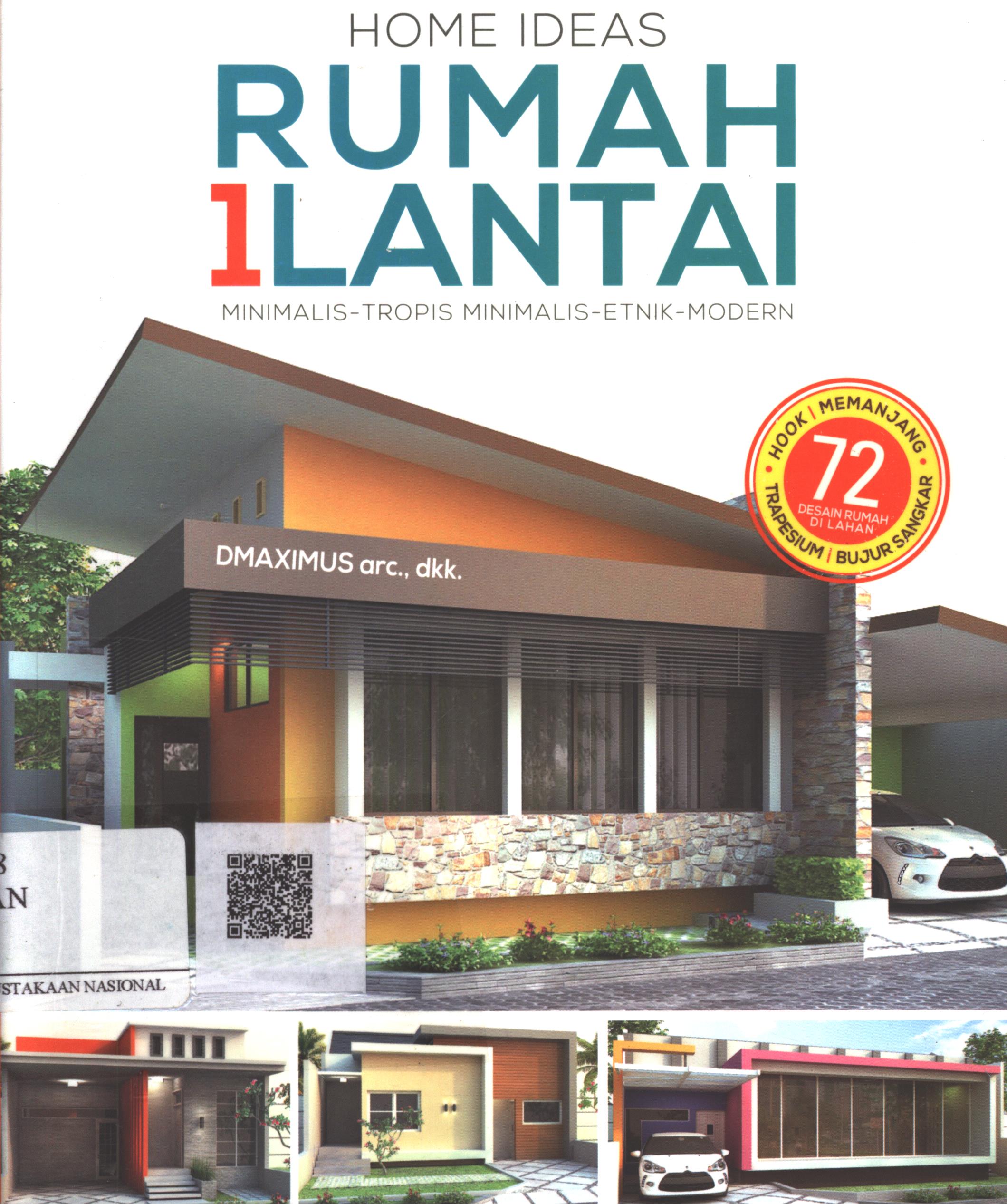 Cover Home Ideas Rumah 1 Lantai / Dany Indradi S., Shinta Nalaning, Nanang Setiawan, Wibby Pradana ; Editor : Ahmad Fa'iq