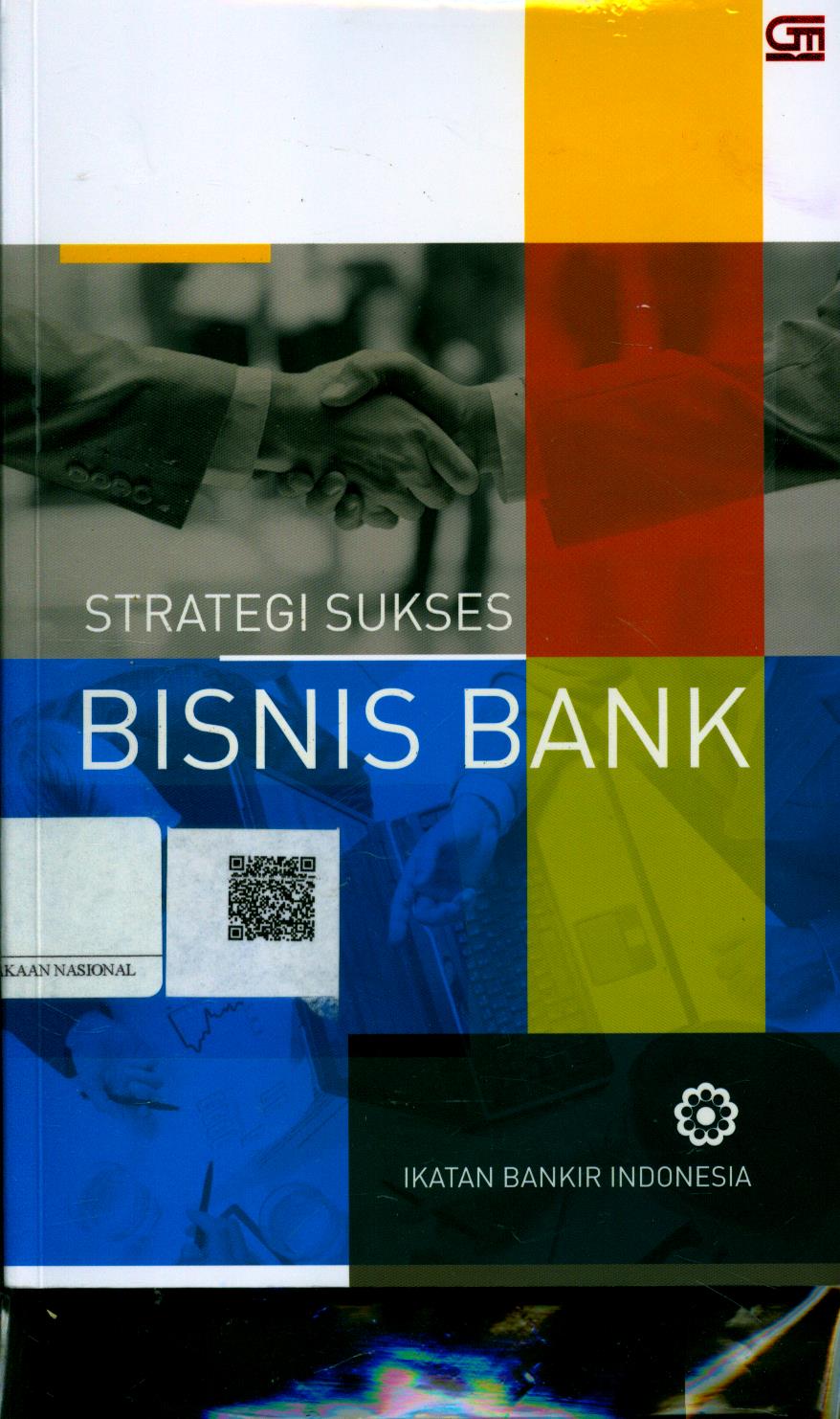 Cover Strategi Sukses Bisnis Bank :  modul Sertifikasi Tingkat III General Banking LSPP-IBI / Penanggungjawab : Ikatan Bankir Indonesia (IBI)