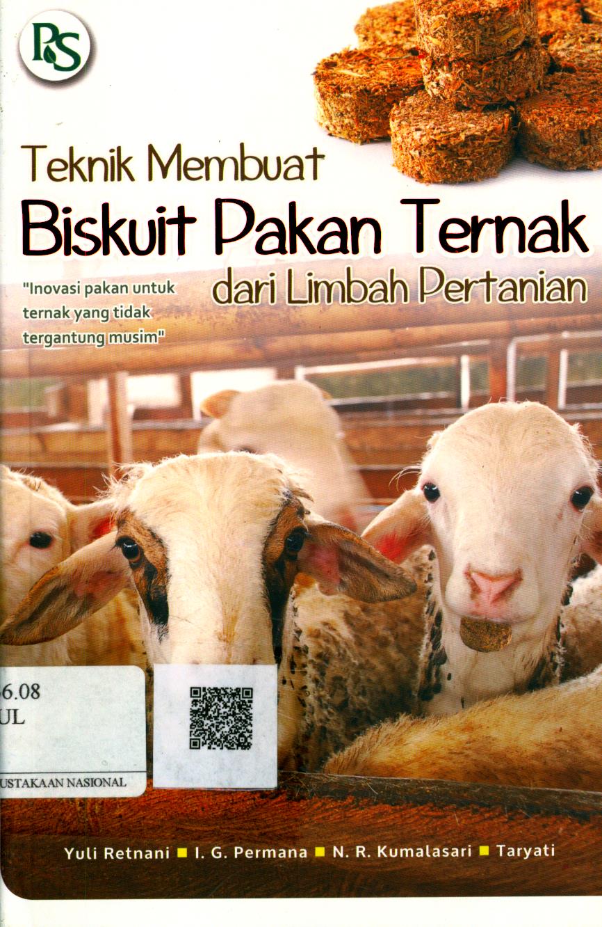 Cover Teknik Membuat Biskuit Pakan Ternak dari Limbah Pertanian / Yuli Retnani, I.G. Permana, N.R. Kumalasari, Taryati