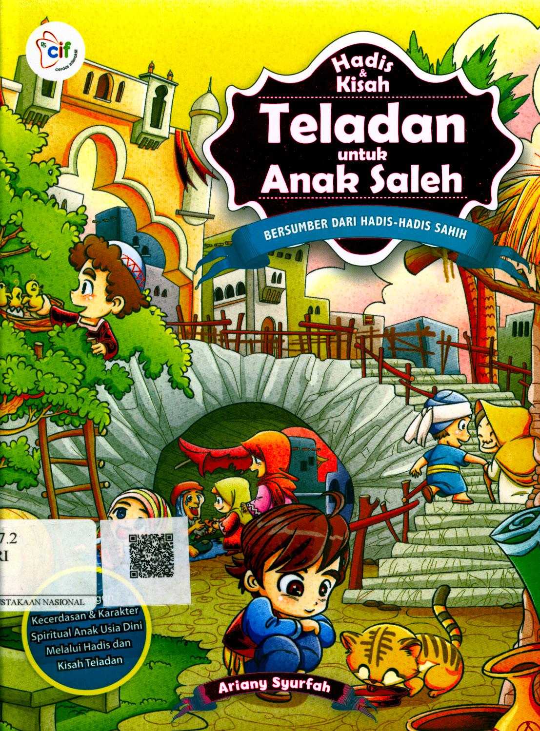 Cover Hadis dan Kisah Teladan untuk Anak Saleh / Ariany Syurfah ; Editor : Ahmad Fa'iq
