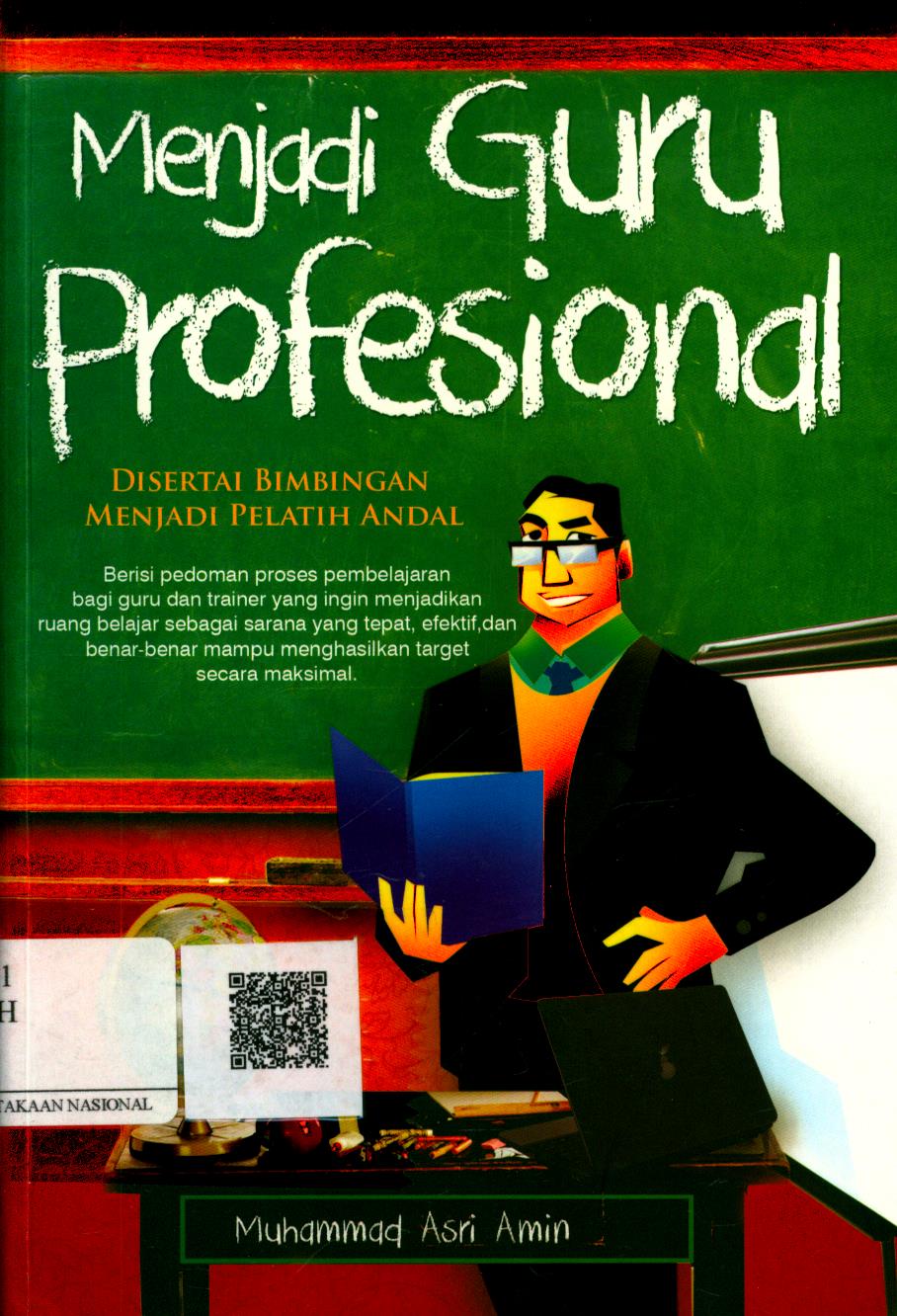 Cover Menjadi Guru Profesional / dr. Muhammad Asri Amin ; Editor : Tristanti Tri Wahyuni