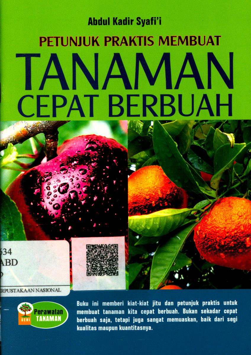 Cover Petunjuk Praktis Membuat Tanaman Cepat Berbuah / Abdul Kadir Syafi'i ; Editor : Sugimin