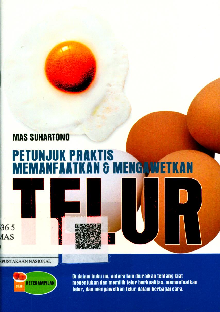 Cover Petunjuk Praktis Memanfaatkan dan Mengawetkan Telur / Mas Suharto ; Editor : Ibrahim Fauzi