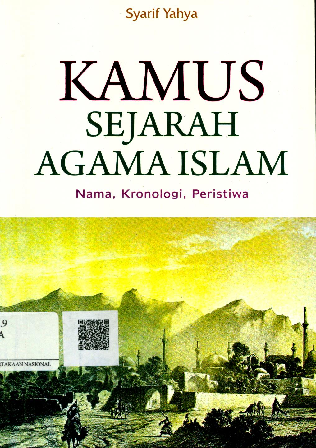Cover Kamus Sejarah Agama Islam :  nama, kronologi, peristiwa / Syarif Yahya ; Editor : Irwan Kurniawan