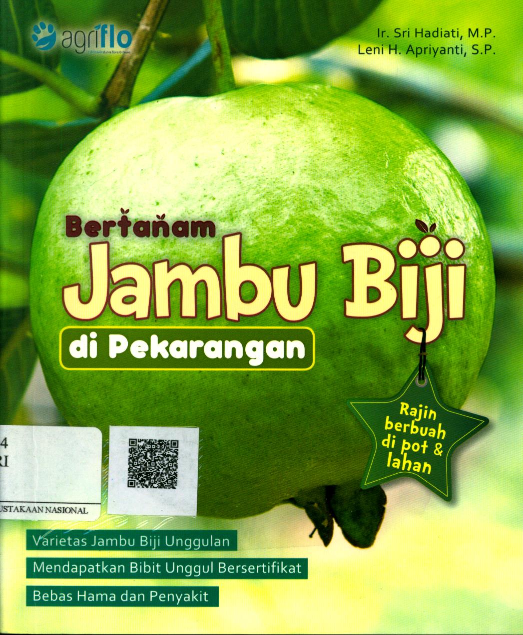 Cover Bertanam Jambu Biji di Pekarangan / Ir. Sri Hadiati, M.P., Leni H. Apriyanti, S.P. ; Editor : Febriani Ai Nurrohmah
