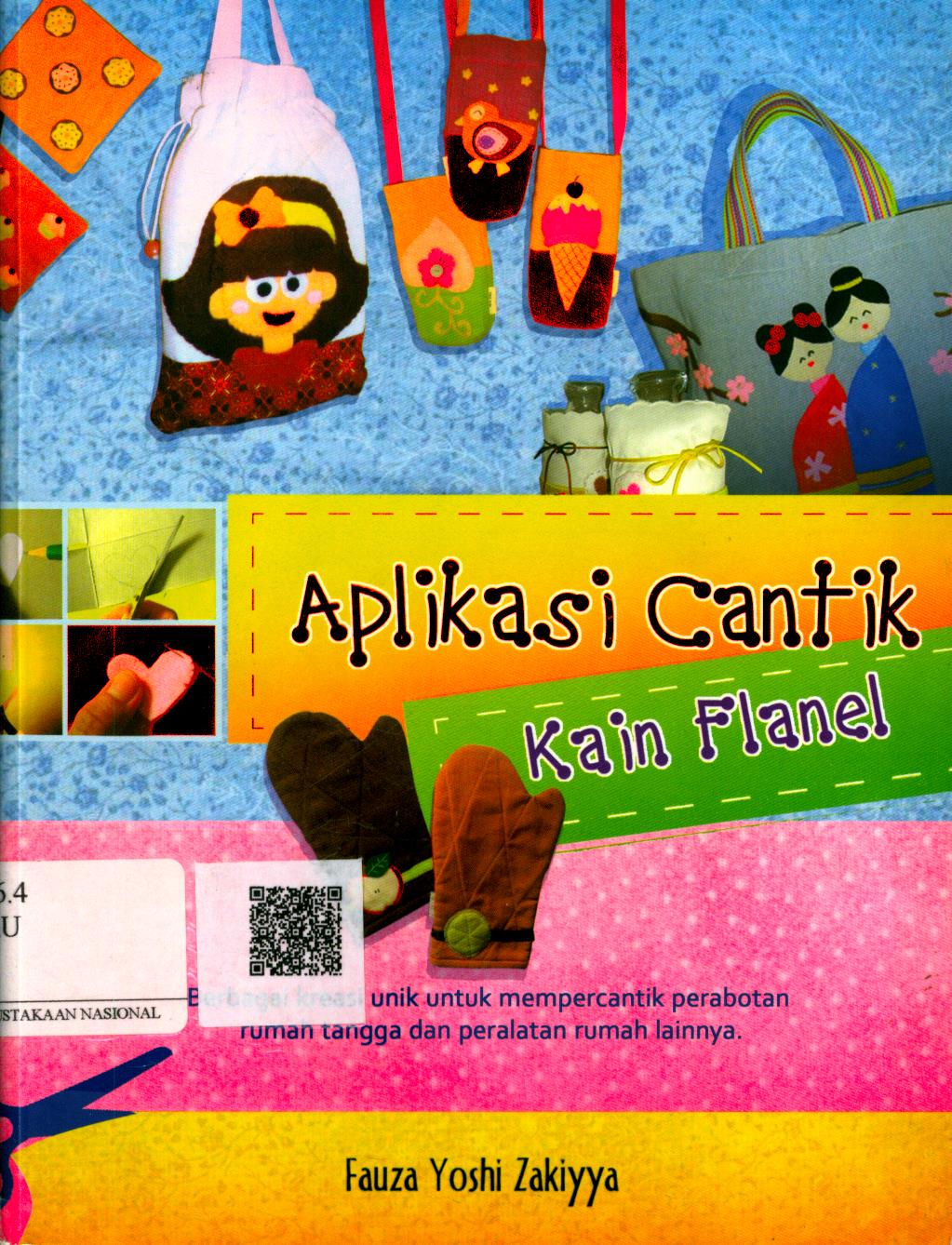 Cover Aplikasi Cantik Kain Flanel / Fauza Yoshi Zakiyya ; Editor : Mufida Nur Afifah