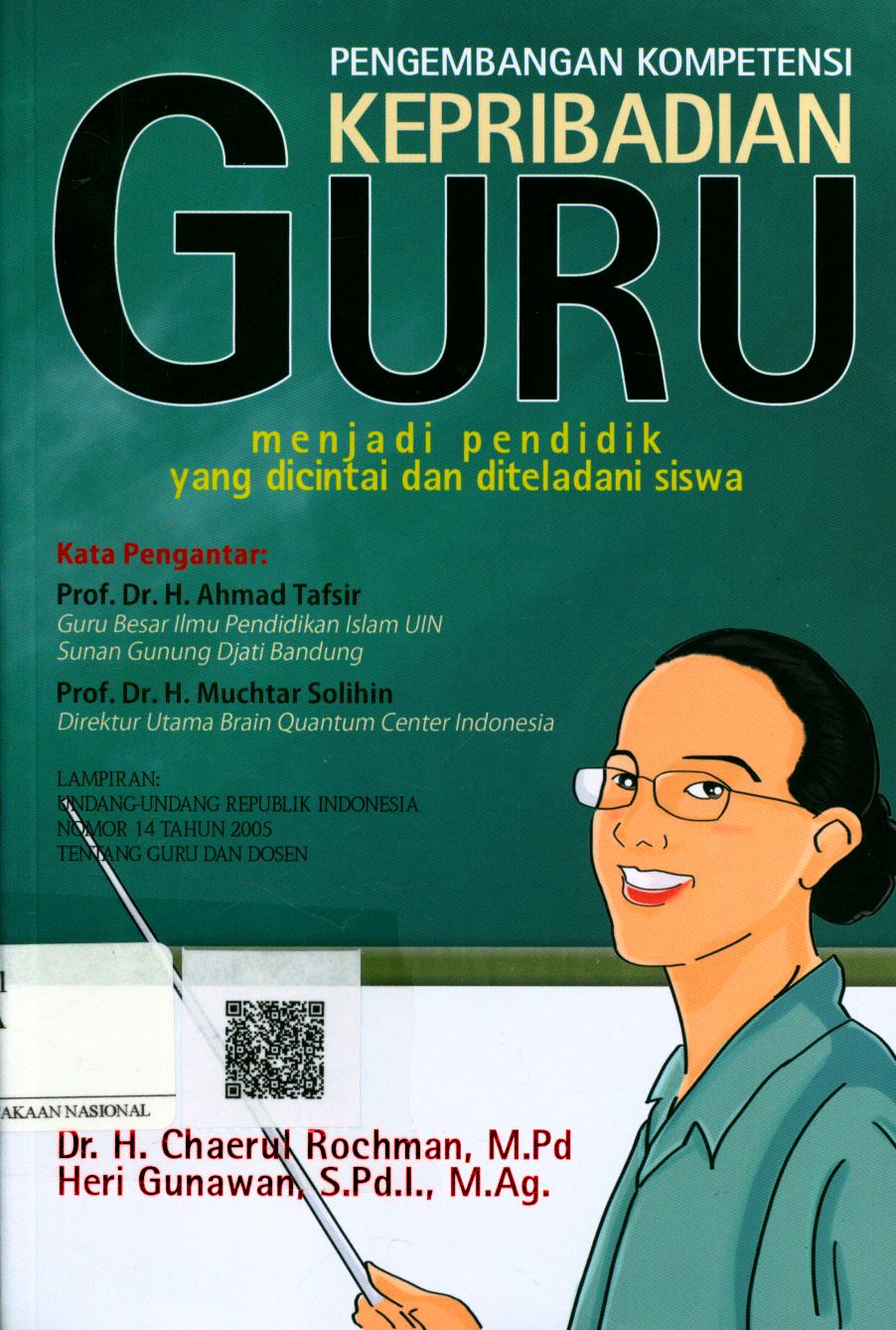 Cover Pengembangan Kompetensi Kepribadian Guru :  menjadi guru yang dicintai dan diteladani oleh siswa / Dr. H. Chaerul Rochman, M.Pd., Heri Gunawan, S.Pd.I. M.Ag. ; Editor : Irwan Kurniawan