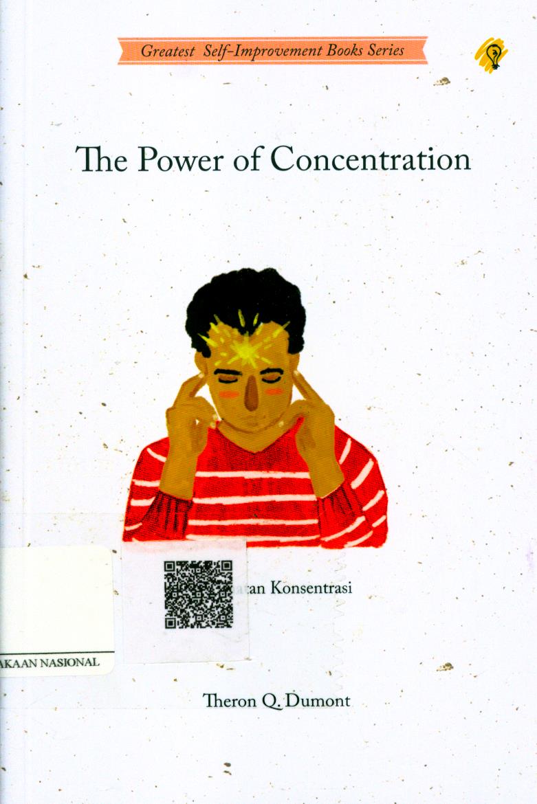 Cover The Power of Concentration / Theron Q. Dumont ; Penerjemah : Laila Qadria ; Penyunting : Zulkarnaen Ishak ; Editor : Reddy Suzayzt
