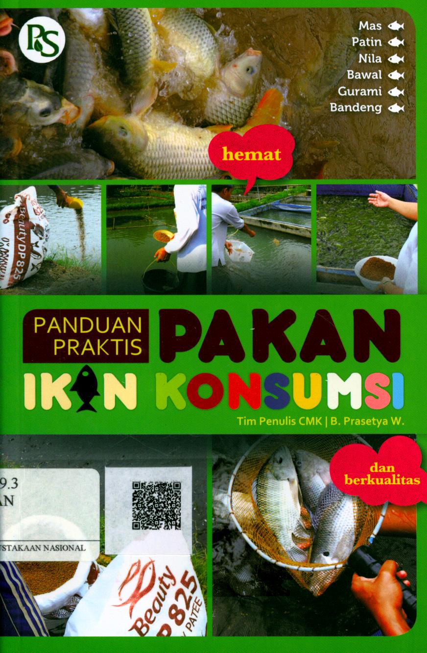 Cover Panduan Praktis Pakan Ikan Konsumsi / Penanggungjawab : Tim Penulis CMK, B. Prasetya W.