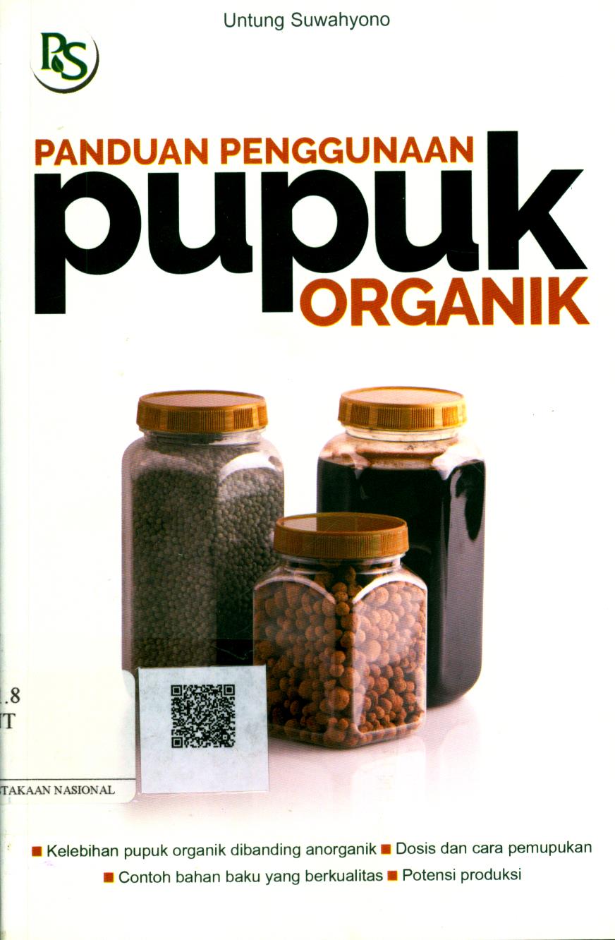 Cover Panduan Penggunaan Pupuk Organik / Untung Suwahyono ; Editor : Atiatul Mu'min