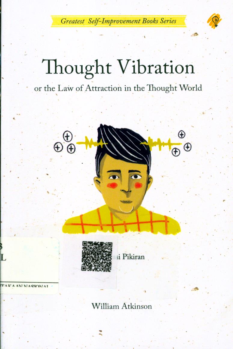 Cover Thought Vibration :  or law of attraction in the thought world / William Atkinson ; Penerjemah : Marina Pakaya ; Penyunting : Zulkarnaen Ishak ; Editor : Ipank Pamungkas